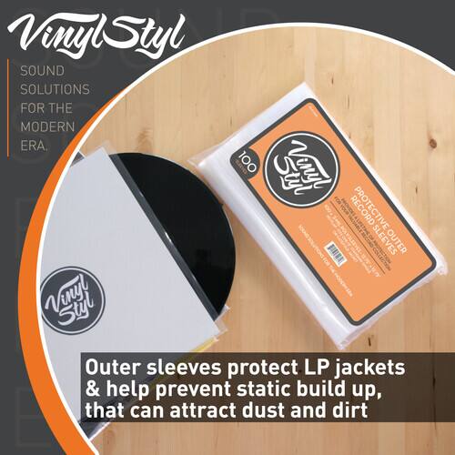 Vinyl Styl  
SOUND SOLUTIONS FOR THE MODERN ERA.

Outer sleeves protect LP jackets & help prevent static build up, that can attract dust and dirt.