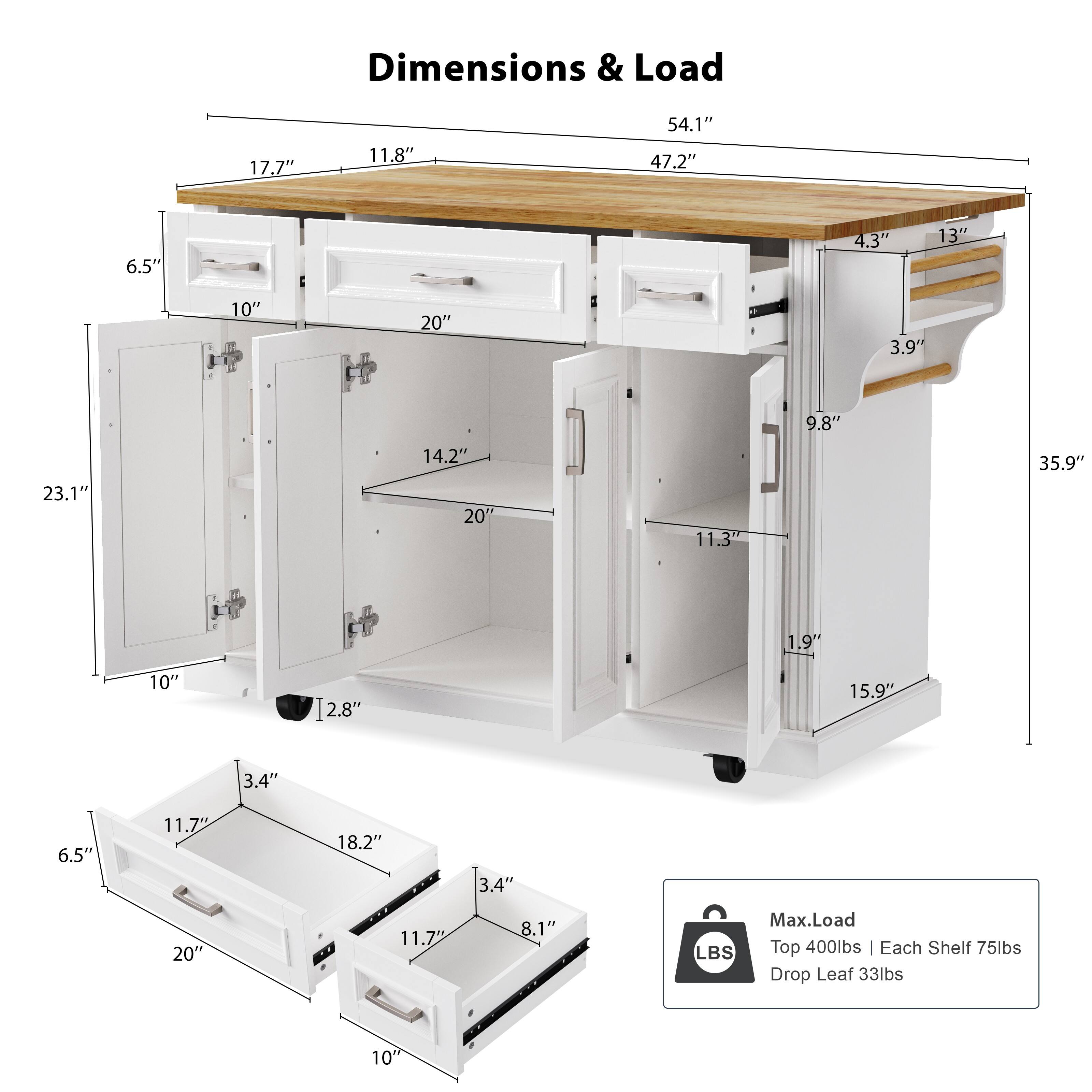 Dimensions & Load

- 17.7"
- 11.8"
- 54.1"
- 47.2"
- 6.5"
- 4.3"
- 13"
- 10"
- 20"
- 3.9"
- 23.1"
- 14.2"
- 20"
- 11.3"
- 9.8"
- 35.9"
- 1.9"
- 10"
- 12.8"
- 15.9"
- 3.4"
- 6.5"
- 11.7"
- 18.2"
- 3.4"
- 20"
- 11.7"
- 8.1"

Max. Load
- Top 400lbs
- Each Shelf 75lbs
- Drop Leaf 33lbs