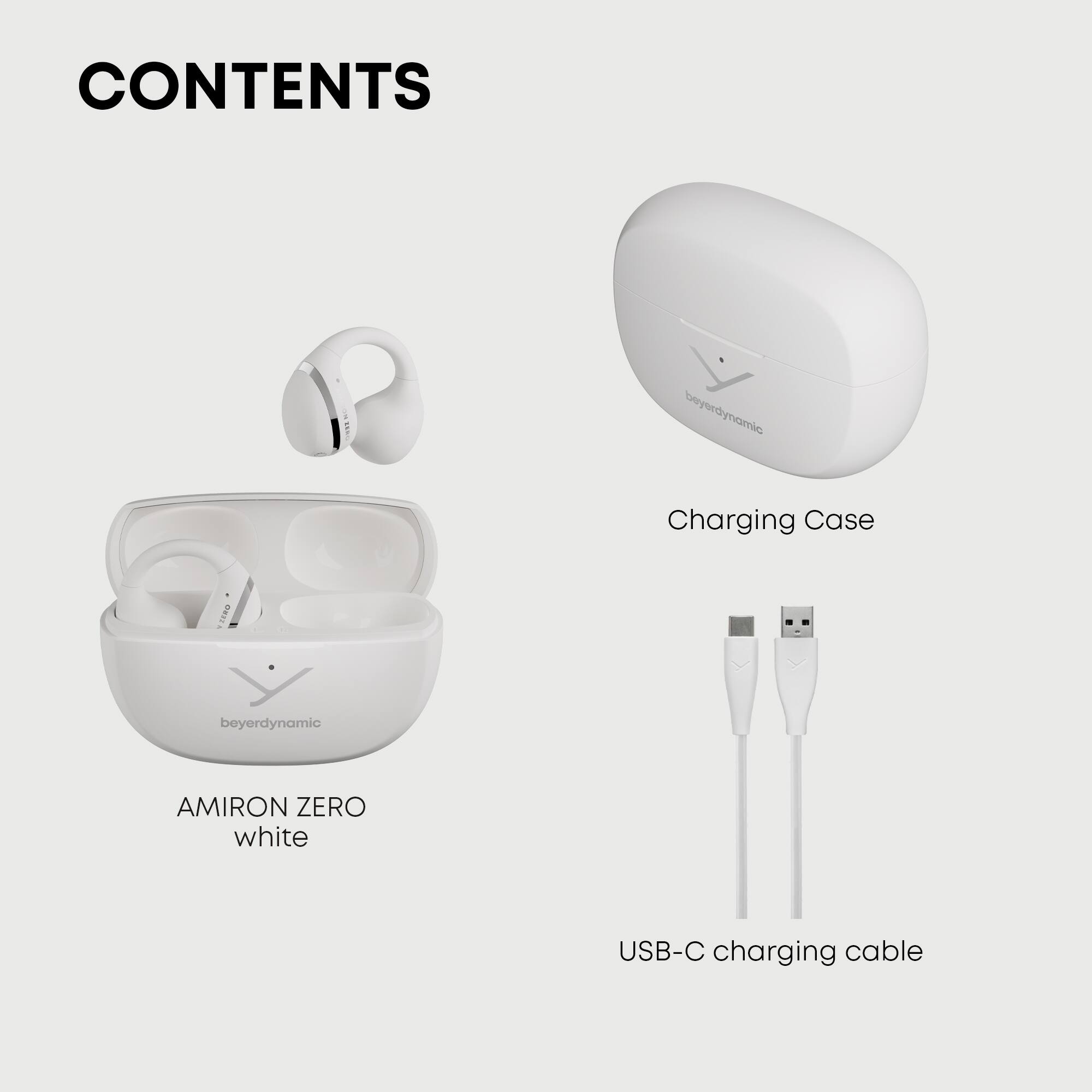 CONTENTS  
- beyerdynamic Charging Case  
- beyerdynamic AMIRON ZERO white  
- USB-C charging cable