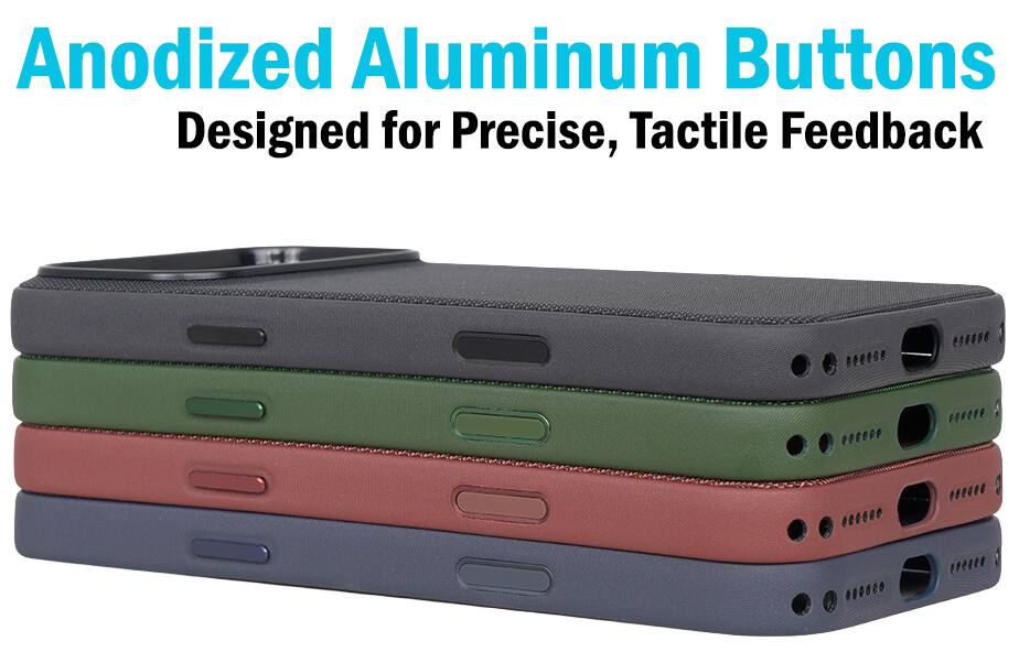 Anodized Aluminum Buttons  
Designed for Precise, Tactile Feedback