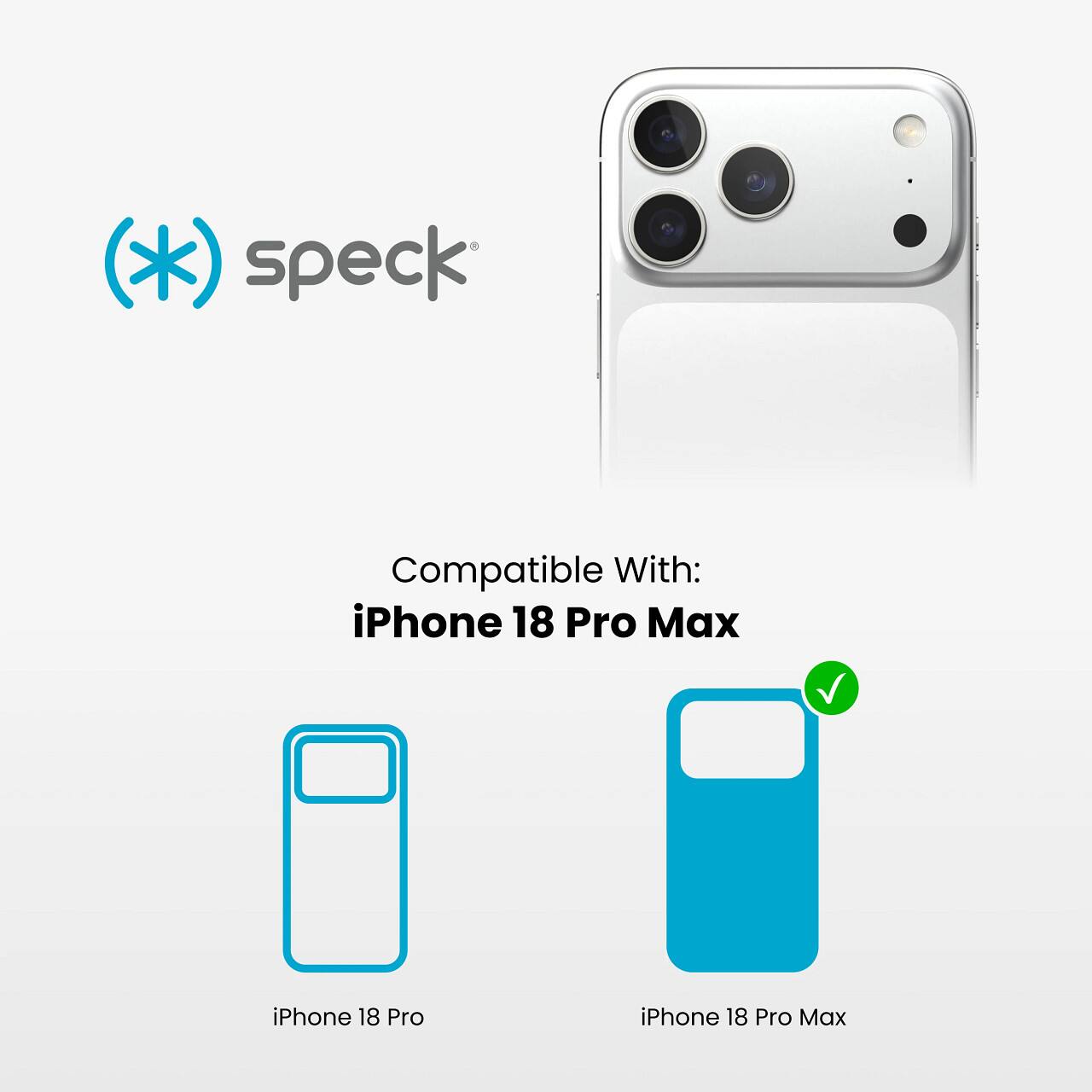 speck
Compatible With: iPhone 18 Pro Max
iPhone 18 Pro