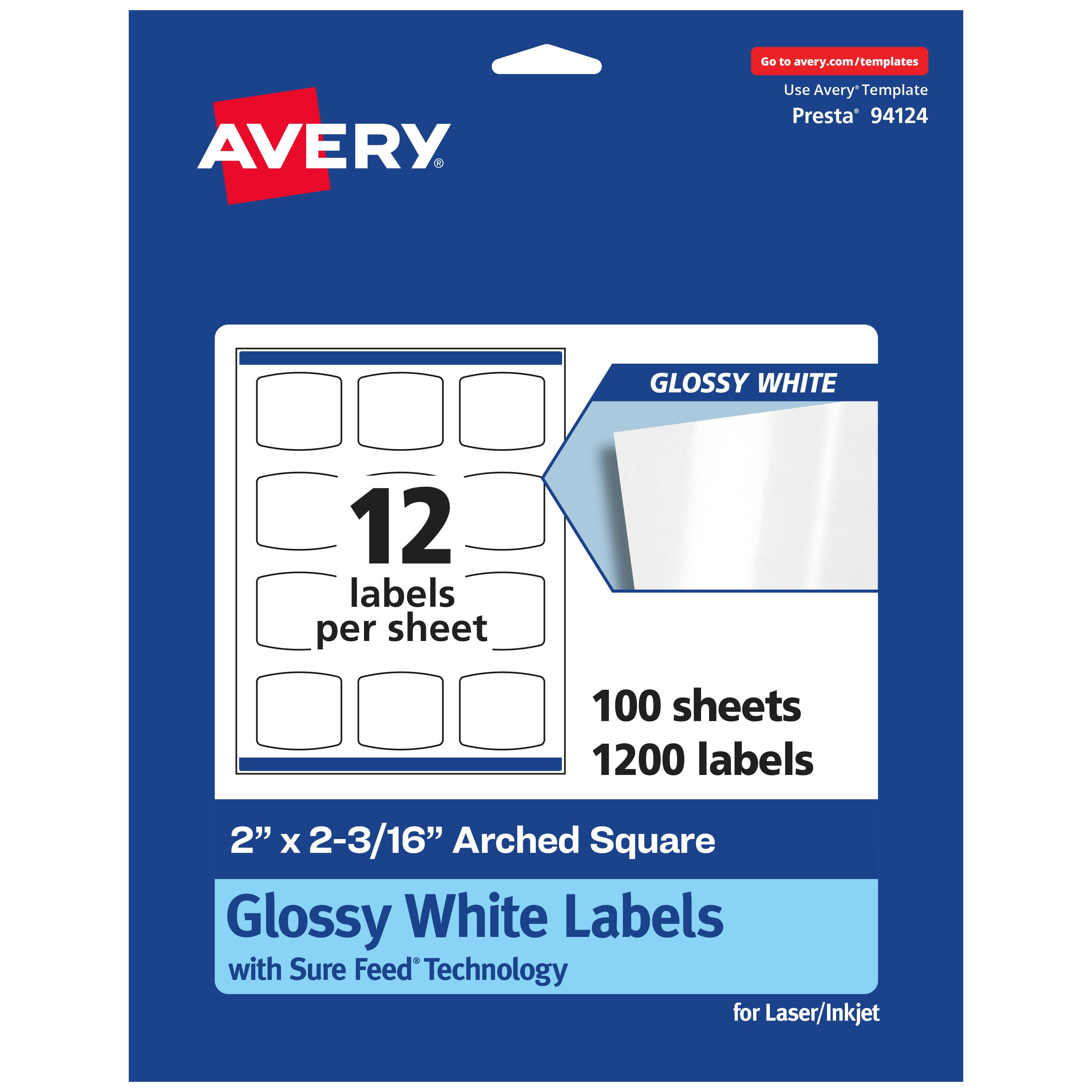 Go to avery.com/templates

AVERY

Use Avery Template Presta' 94124

GLOSSY WHITE

12 labels per sheet

100 sheets

1200 labels

2" x 2-3/16" Arched Square Glossy White Labels with Sure Feed Technology for Laser/Inkjet