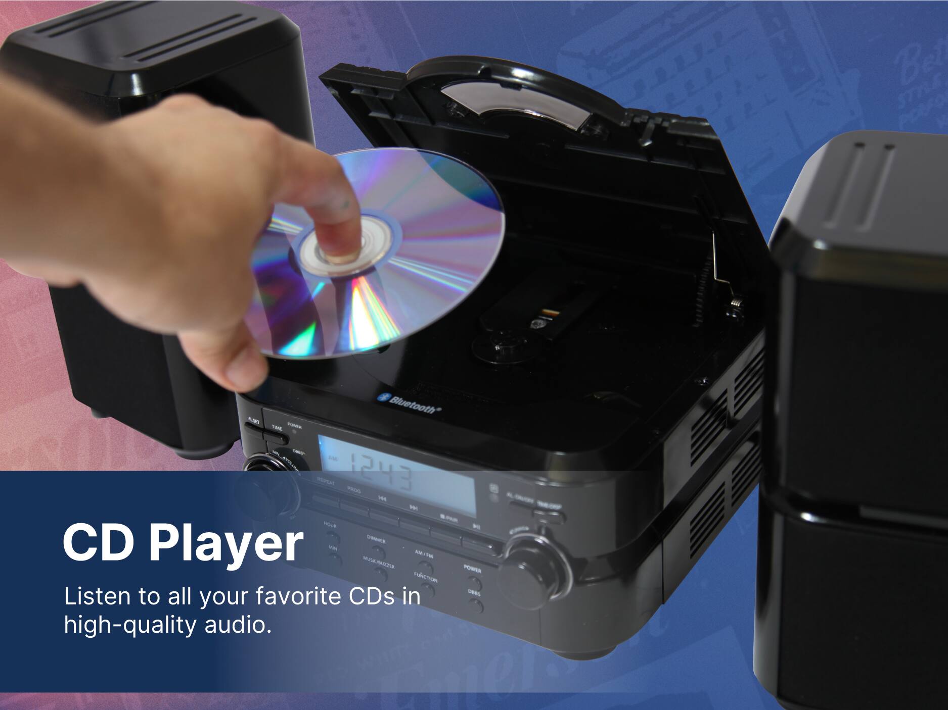 CD Player
Listen to all your favorite CDs in high-quality audio.