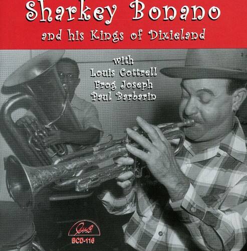 Sharkey Bonano and his Kings of Dixieland  
with Louis Cottrell, Frog Joseph, Paul Barbarin  
GUB BCD-116  
ECD-116