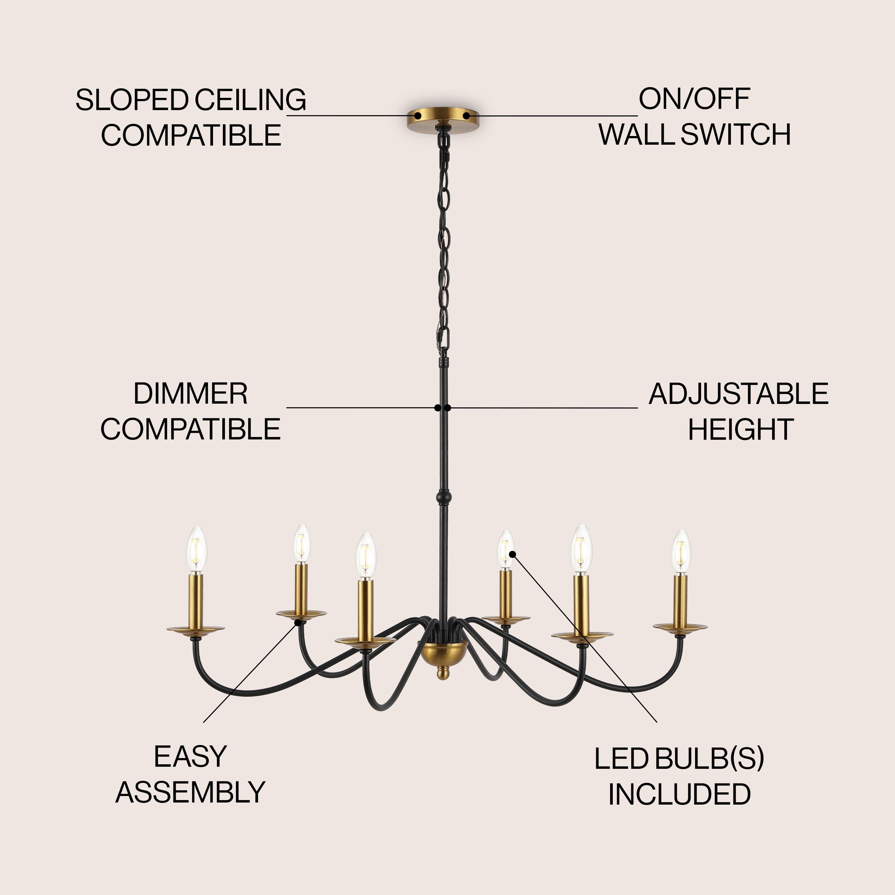 SLOPED CEILING COMPATIBLE  
ON/OFF WALL SWITCH  
DIMMER COMPATIBLE  
ADJUSTABLE HEIGHT  
EASY ASSEMBLY  
LED BULB(S) INCLUDED