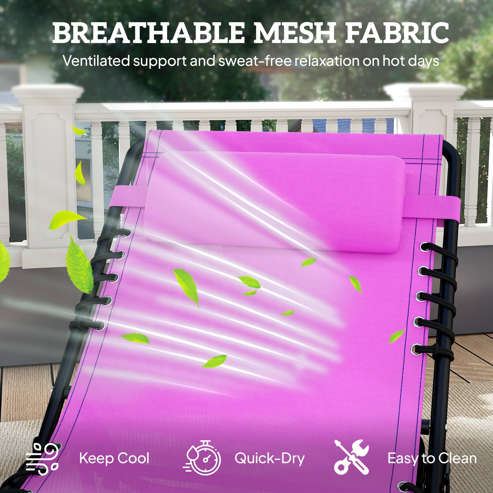 BREATHABLE MESH FABRIC  
Ventilated support and sweat-free relaxation on hot days  

- Keep Cool  
- Quick-Dry  
- Easy to Clean