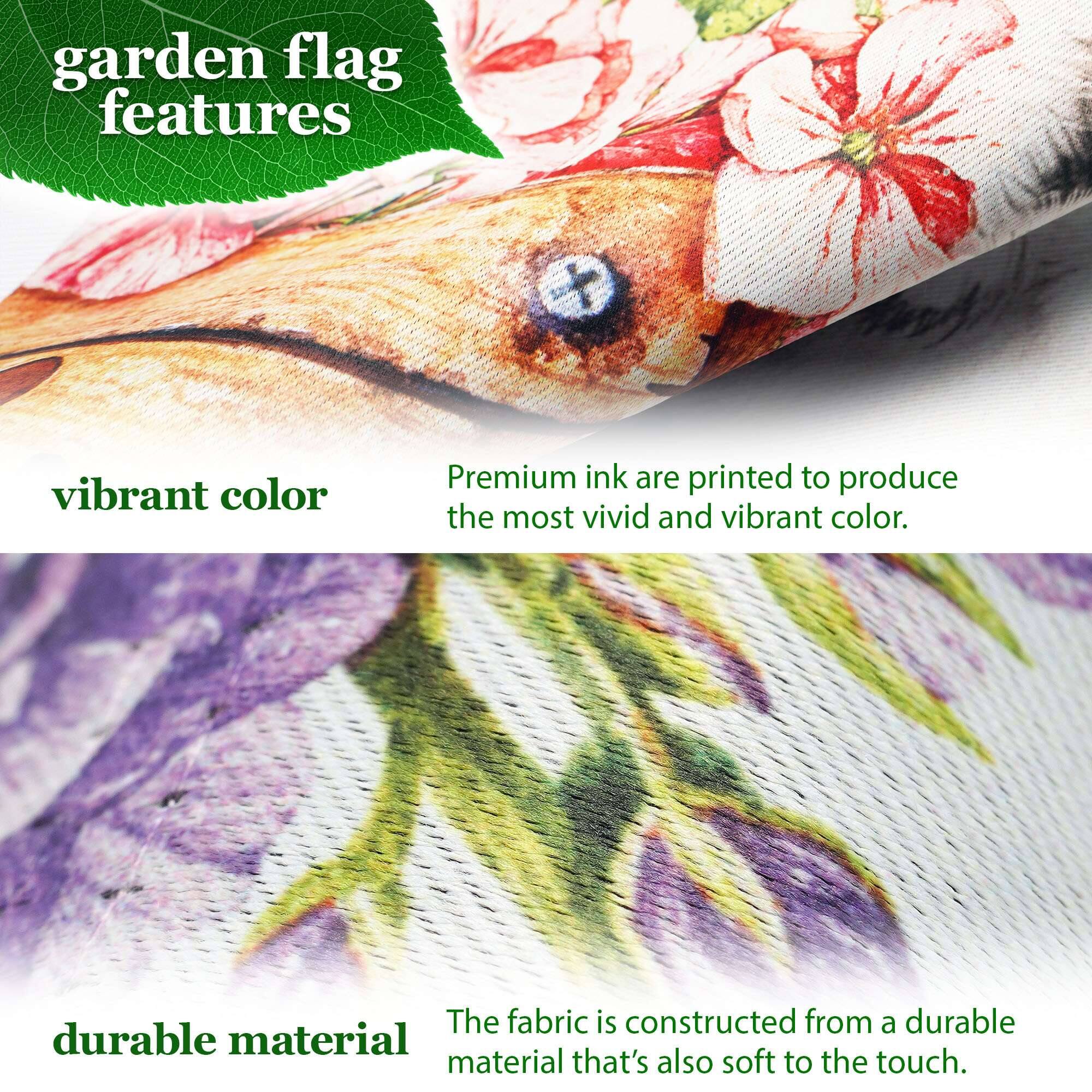 garden flag features

vibrant color  
Premium ink are printed to produce the most vivid and vibrant color.

durable material  
The fabric is constructed from a durable material that's also soft to the touch.