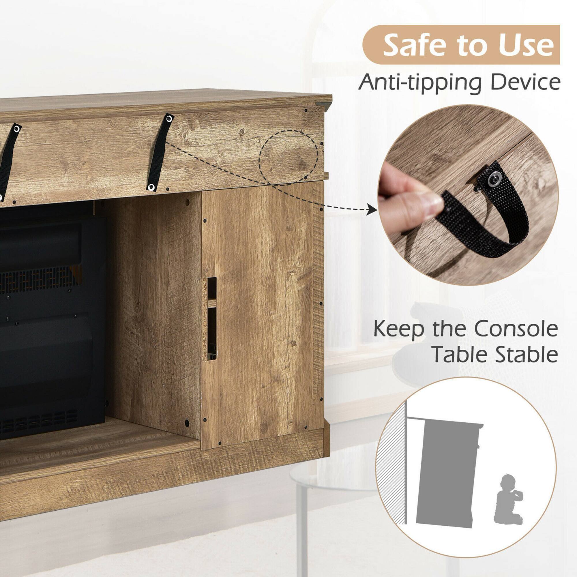 Safe to Use  
Anti-tipping Device  
Keep the Console Table Stable