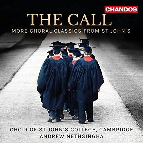 CHANDOS  
THE CALL  
MORE CHORAL CLASSICS FROM ST JOHN'S  
CHOIR OF ST JOHN'S COLLEGE, CAMBRIDGE  
ANDREW NETHSINGHA