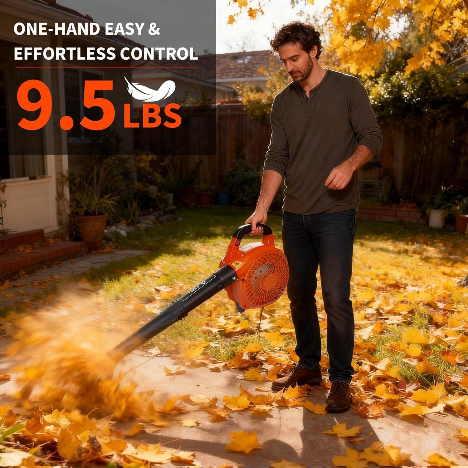 ONE-HAND EASY & EFFORTLESS CONTROL  
9.5 LBS