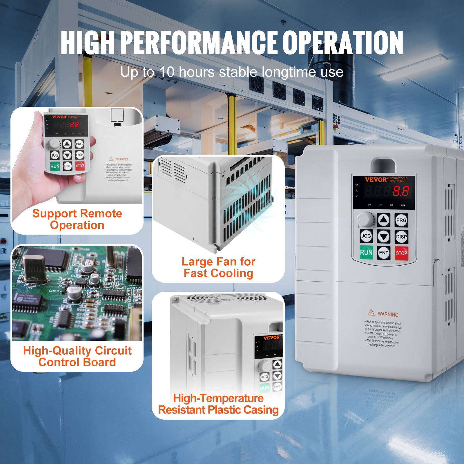 HIGH PERFORMANCE OPERATION  
Up to 10 hours stable longtime use

VEVOR 8.8.8.8.8

JOG RUN ENT  
DSP STOP

WARNING Calories #5 from stock - Intelent or wt amerios  
son - Conutor sparter the :

TOUGH TOYOLS VEVOR MF PROCE K A 8.8 1

Support Remote Operation  
JOG  
LA THE PRG DISP

Large Fan for Fast Cooling  
RUN ENT  
STOP  
CR19

High-Quality Circuit Control Board  
VEVOR

WARNING *Pail di njoy N edro thook Pepc marca before n estaliation FRA at connection leve ovtred AC serving .. outh it 1 terminals for 1 minutes by capactor descharge the  
JOG  
RUN ENT High-Temperature Resistant Plastic Casing