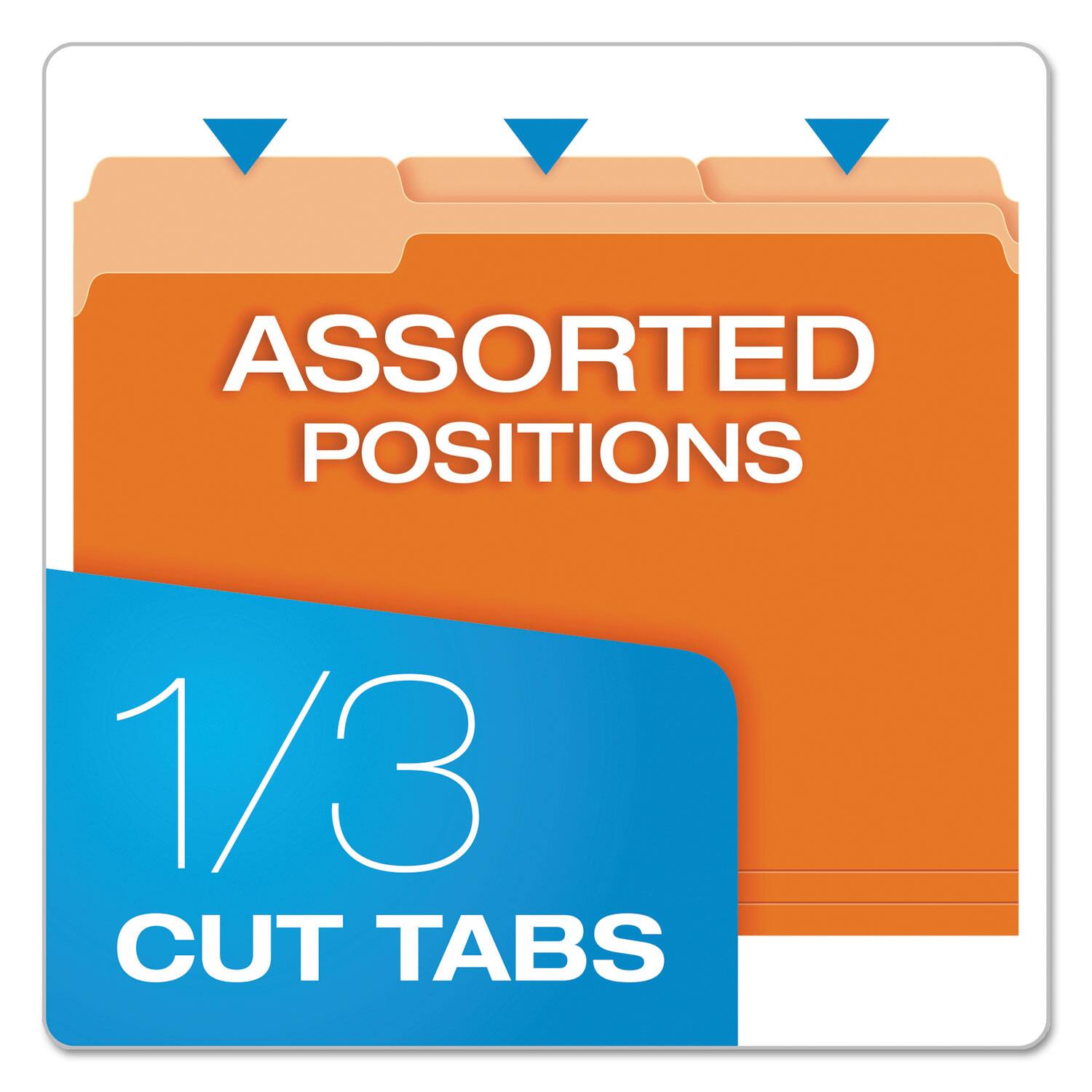 ASSORTED POSITIONS  
1/3 CUT TABS
