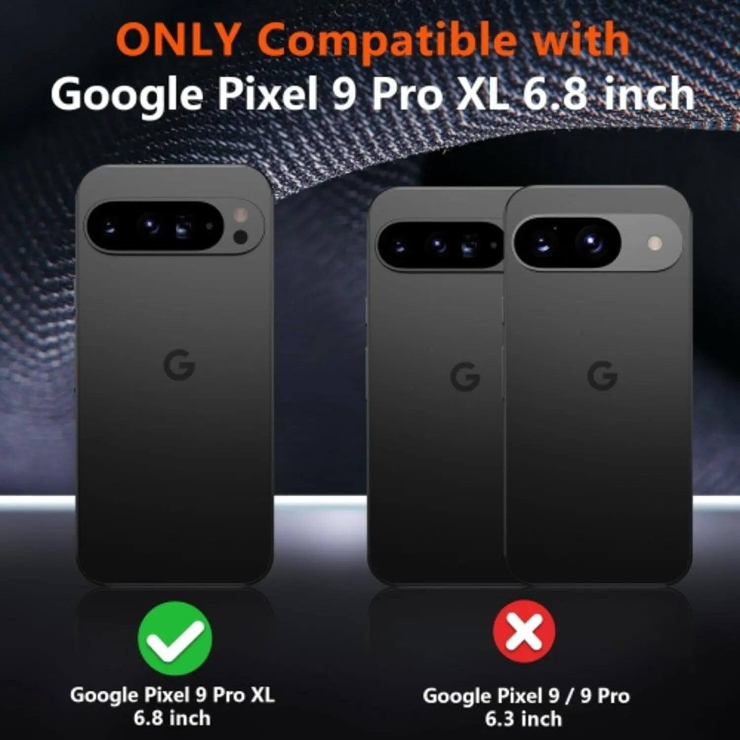 ONLY Compatible with  
Google Pixel 9 Pro XL 6.8 inch

Google Pixel 9 / 9 Pro 6.3 inch