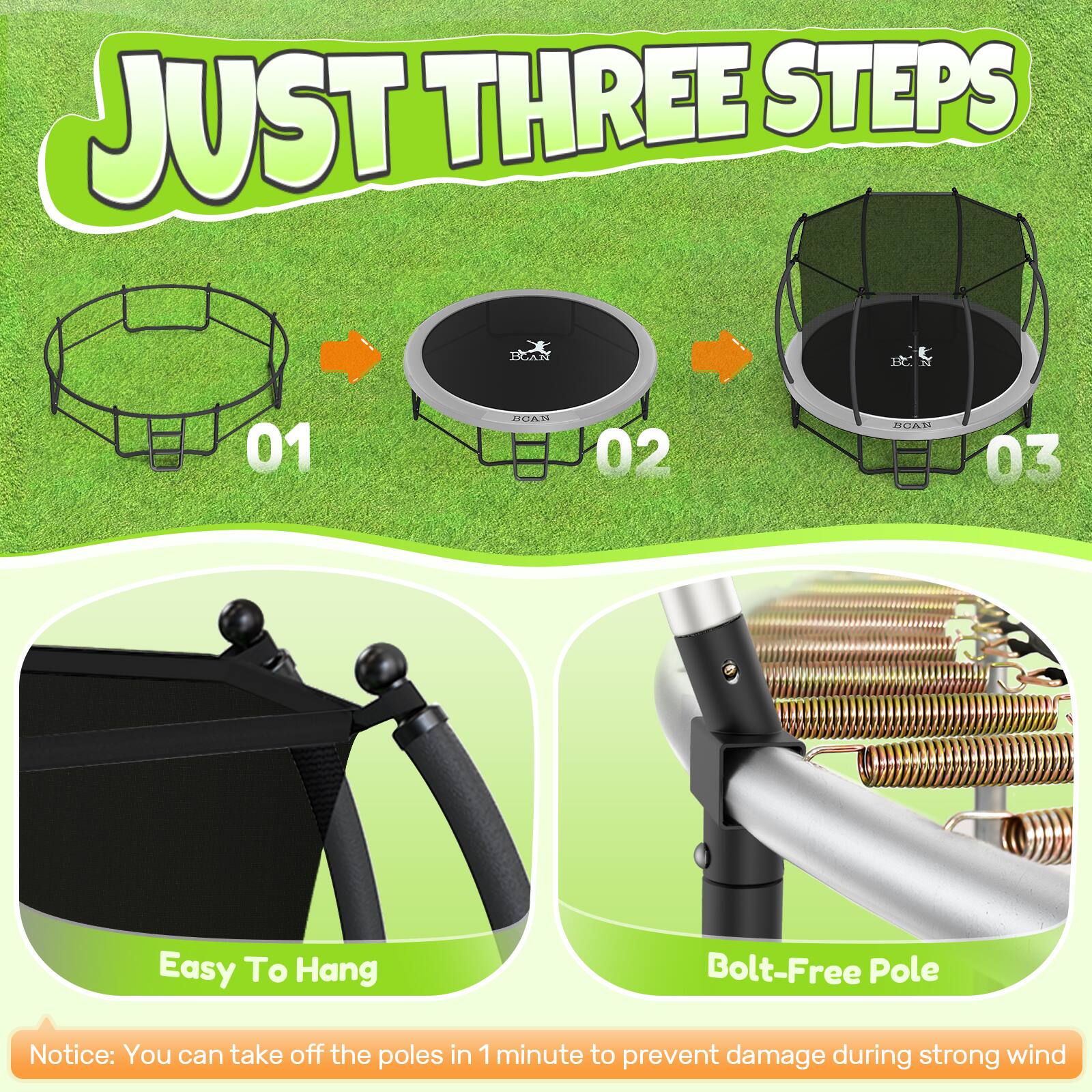 JUST THREE STEPS

01 BEAR  
02 BOAR  
03 JICAN  

Easy To Hang  
Bolt-Free Pole  

Notice: You can take off the poles in 1 minute to prevent damage during strong wind