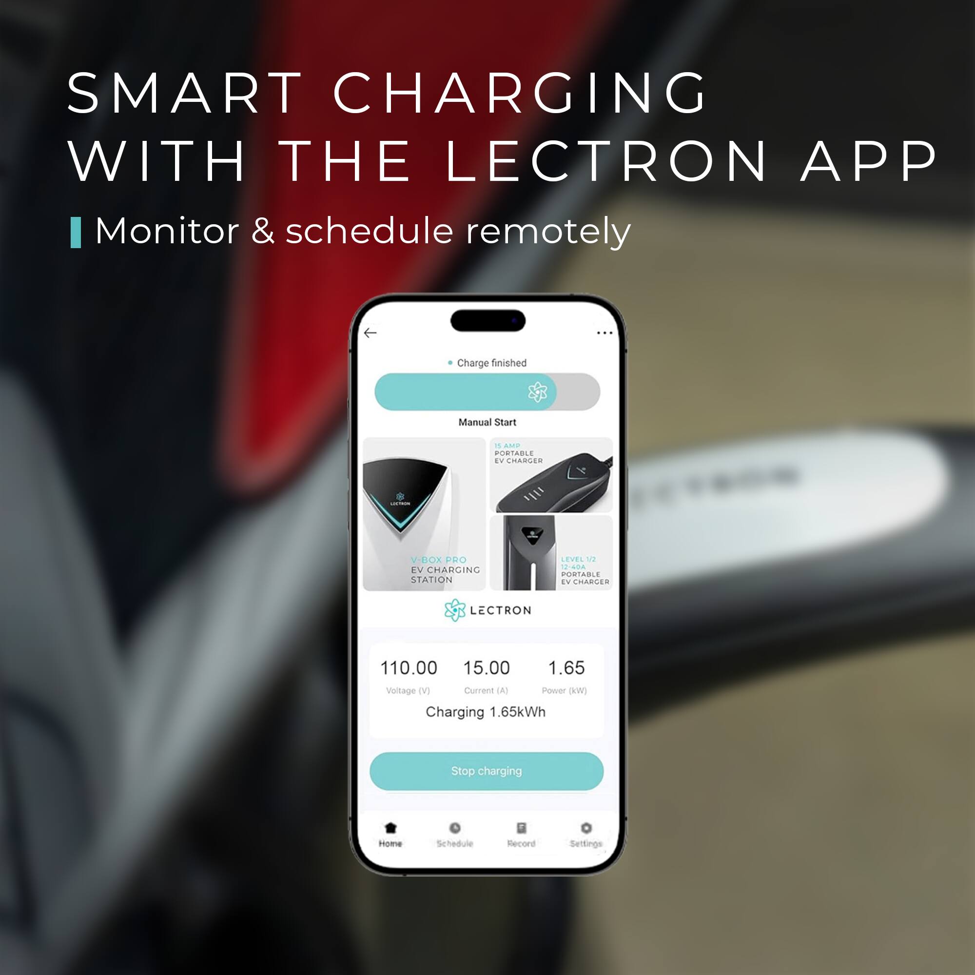 SMART CHARGING WITH THE LECTRON APP

Monitor & schedule remotely

- Charge finished
- Manual Start

V-BOX PRO EV CHARGING STATION
LEVEL 2 PORTABLE EV CHARGER

110.00 Voltage (V)
15.00 Current (A)
1.65 Power (kW)
1.65kWh

Charging

Stop charging

Home | Schedule | Record | Settings