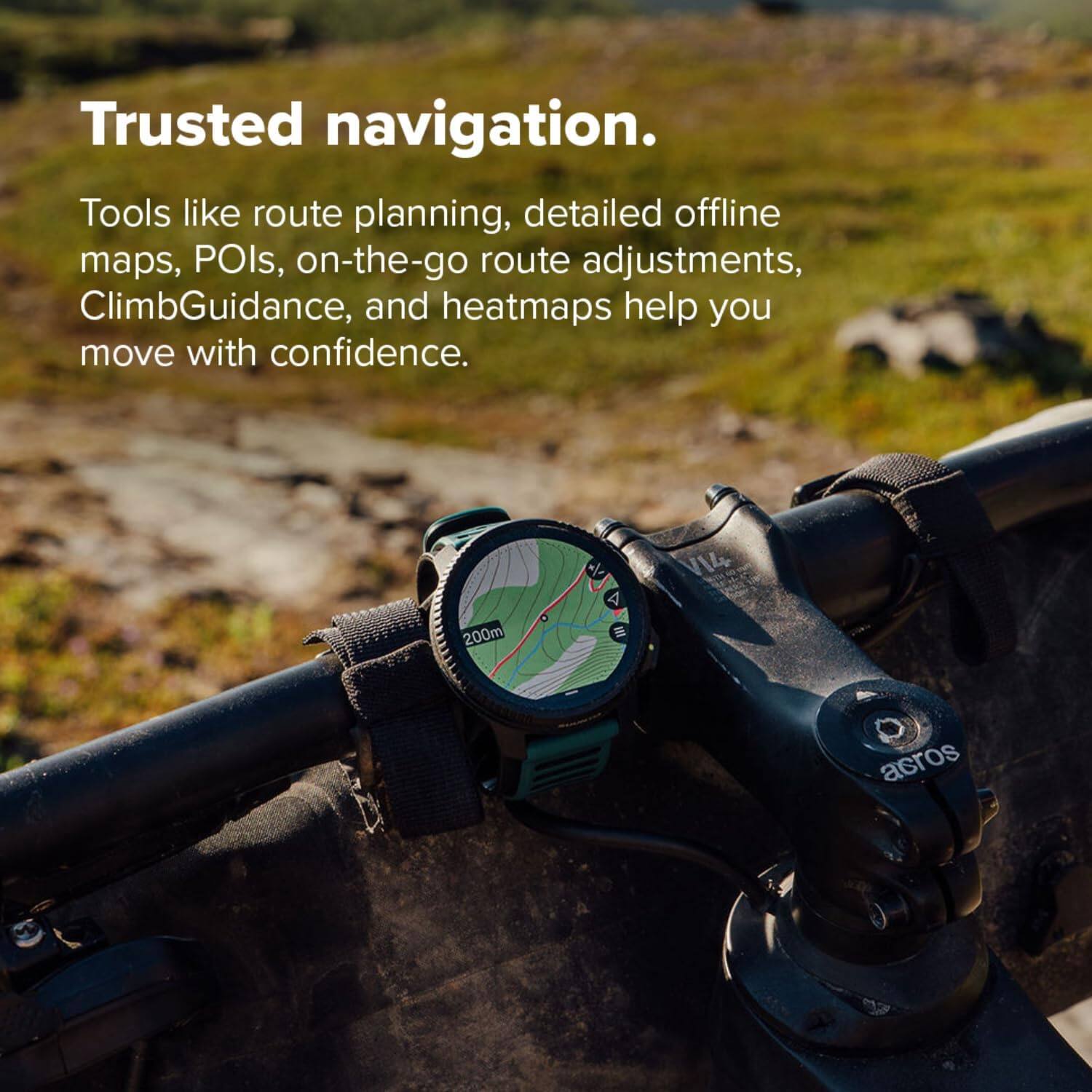 Trusted navigation.  
Tools like route planning, detailed offline maps, POIs, on-the-go route adjustments, ClimbGuidance, and heatmaps help you move with confidence.