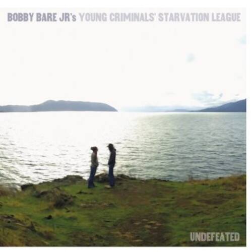 BOBBY BARE JR's YOUNG CRIMINALS' STARVATION LEAGUE  
UNDEFEATED