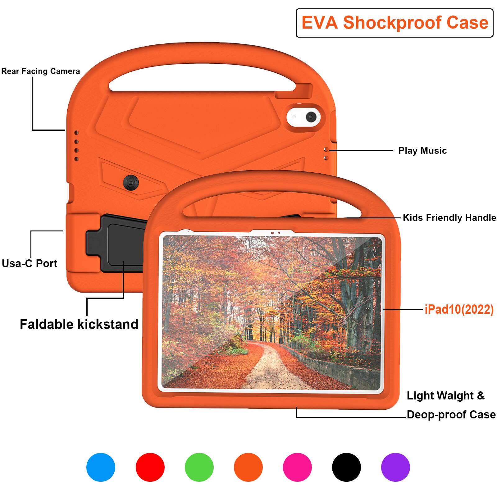 EVA Shockproof Case  
Rear Facing Camera  
Play Music  
Kids Friendly Handle  
Usa-C Port  
Faldable kickstand  
iPad10(2022)  
Light Weight & Deop-proof Case