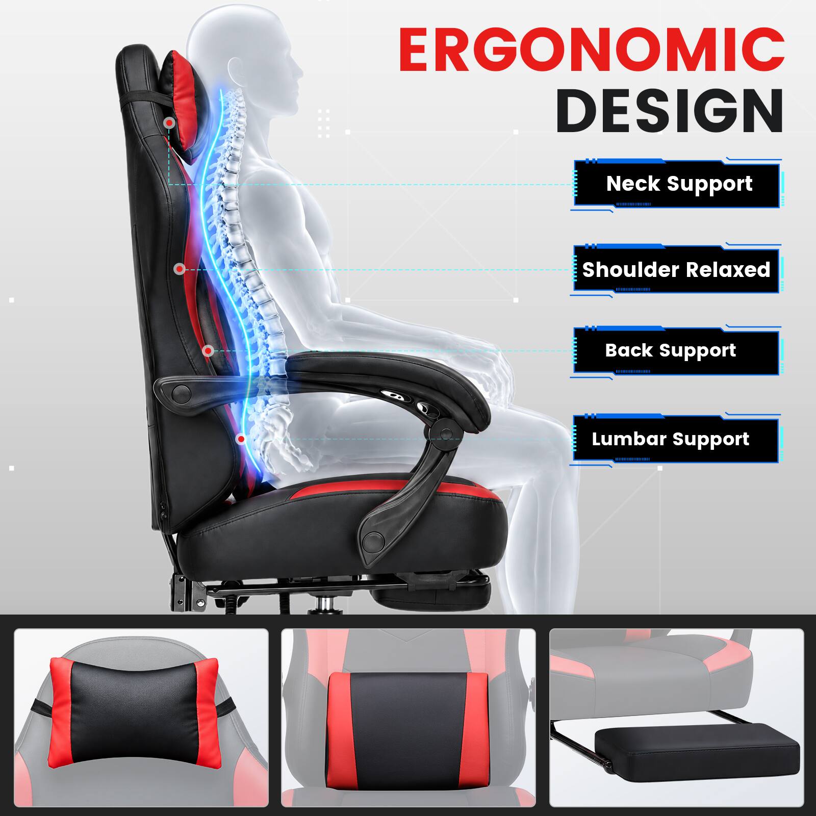 ERGONOMIC DESIGN

- Neck Support
- Shoulder Relaxed
- Back Support
- Lumbar Support