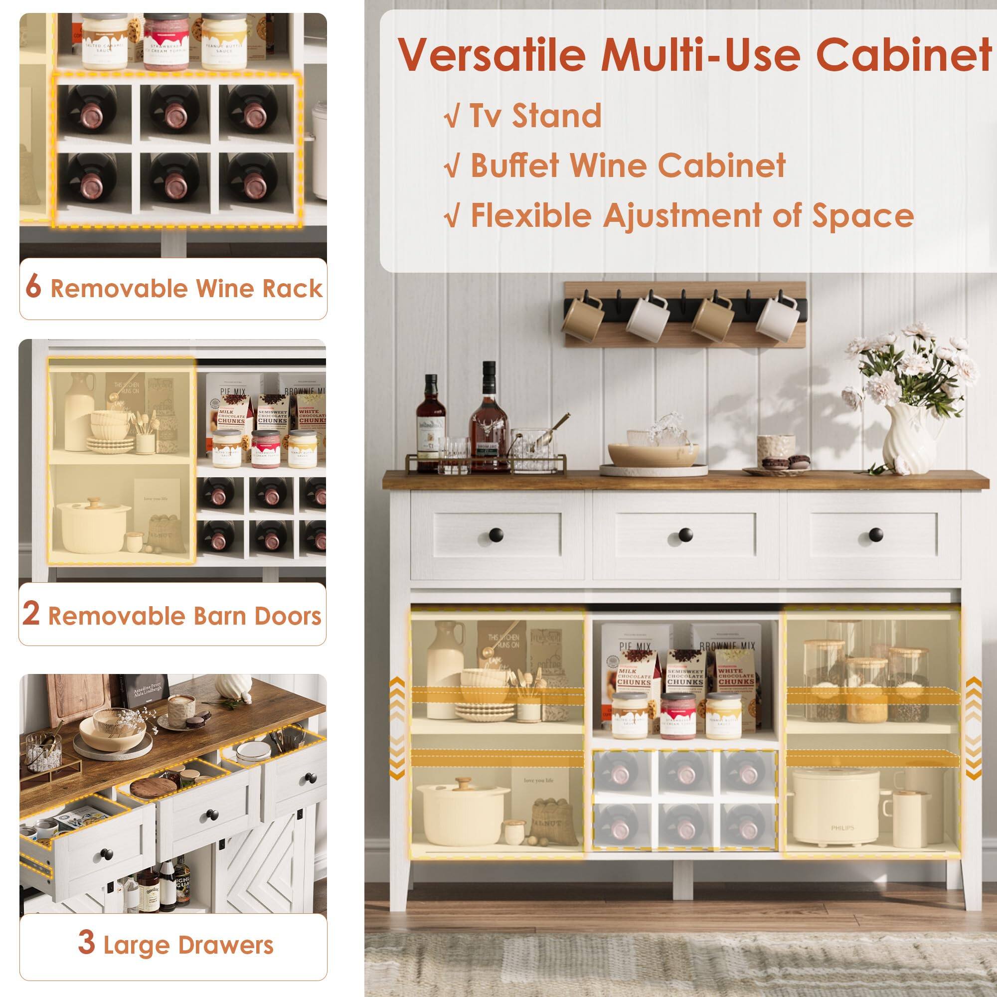 - Versatile Multi-Use Cabinet
- TV Stand
- Buffet Wine Cabinet
- Flexible Adjustment of Space

- 6 Removable Wine Rack
- 2 Removable Barn Doors
- 3 Large Drawers