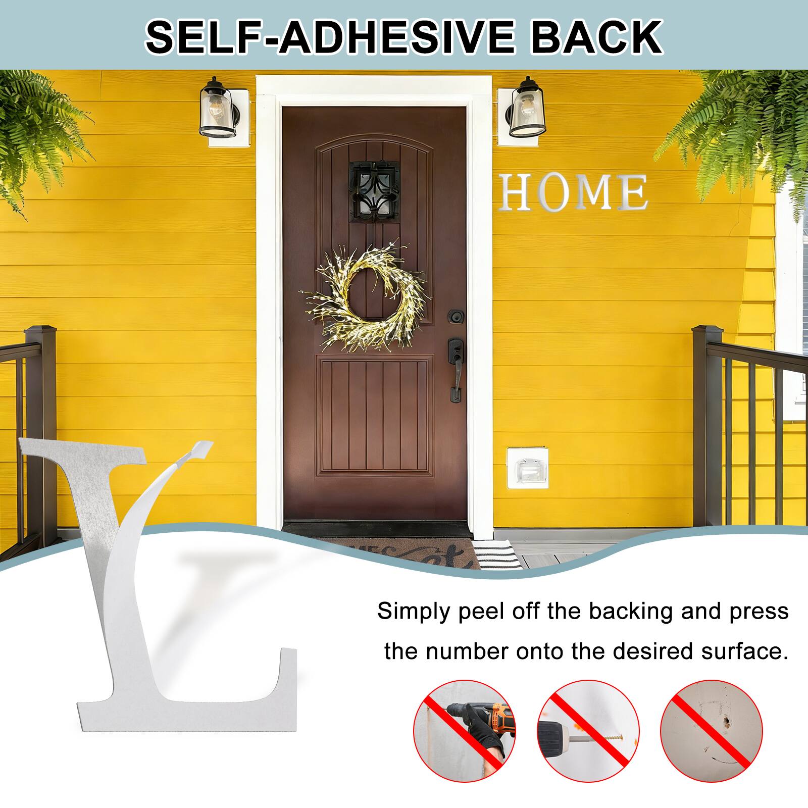 SELF-ADHESIVE BACK  
Simply peel off the backing and press the number onto the desired surface.