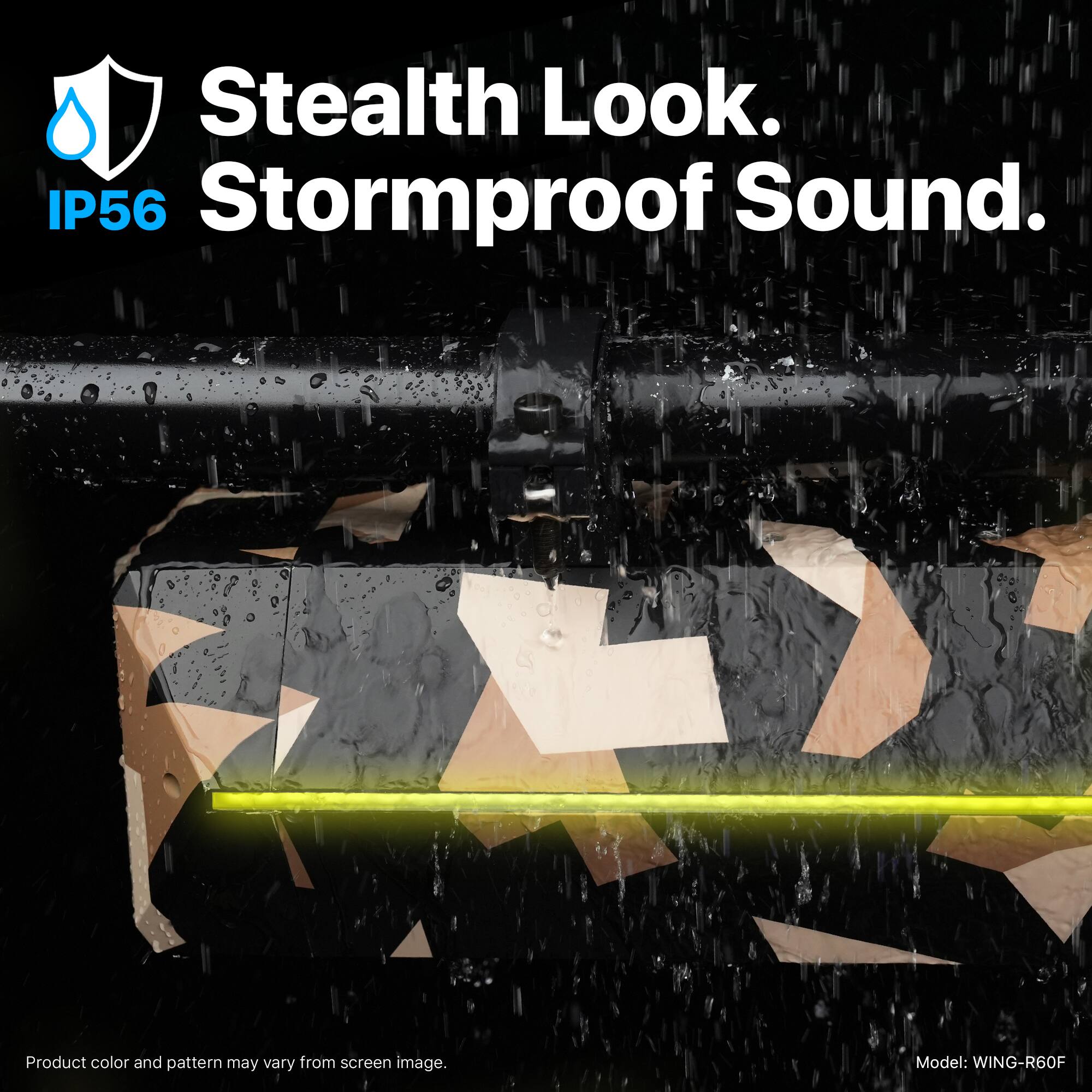 Stealth Look. Stormproof Sound.  
IP56  

Product color and pattern may vary from screen image.  
Model: WING-R60F