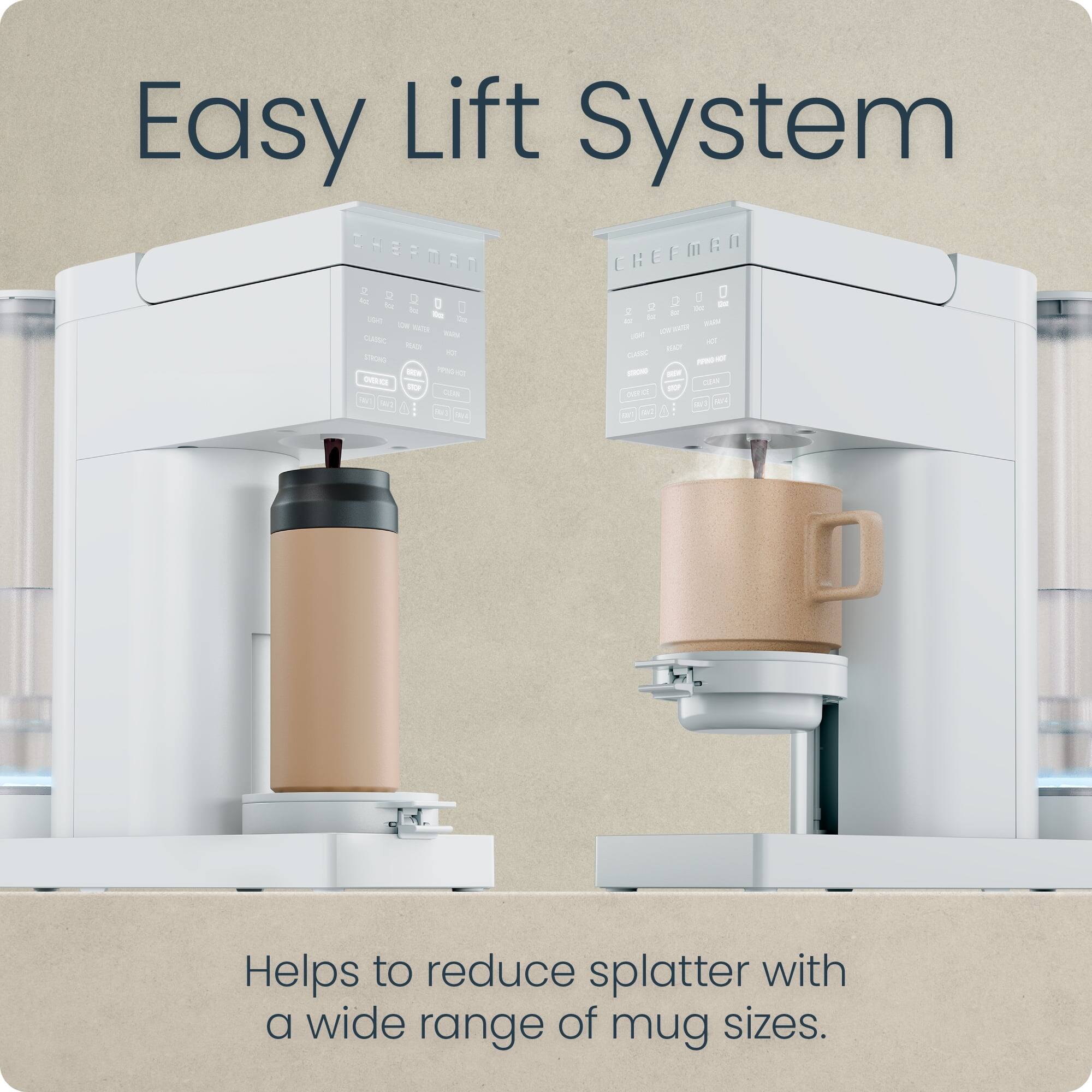 Easy Lift System

Helps to reduce splatter with a wide range of mug sizes.