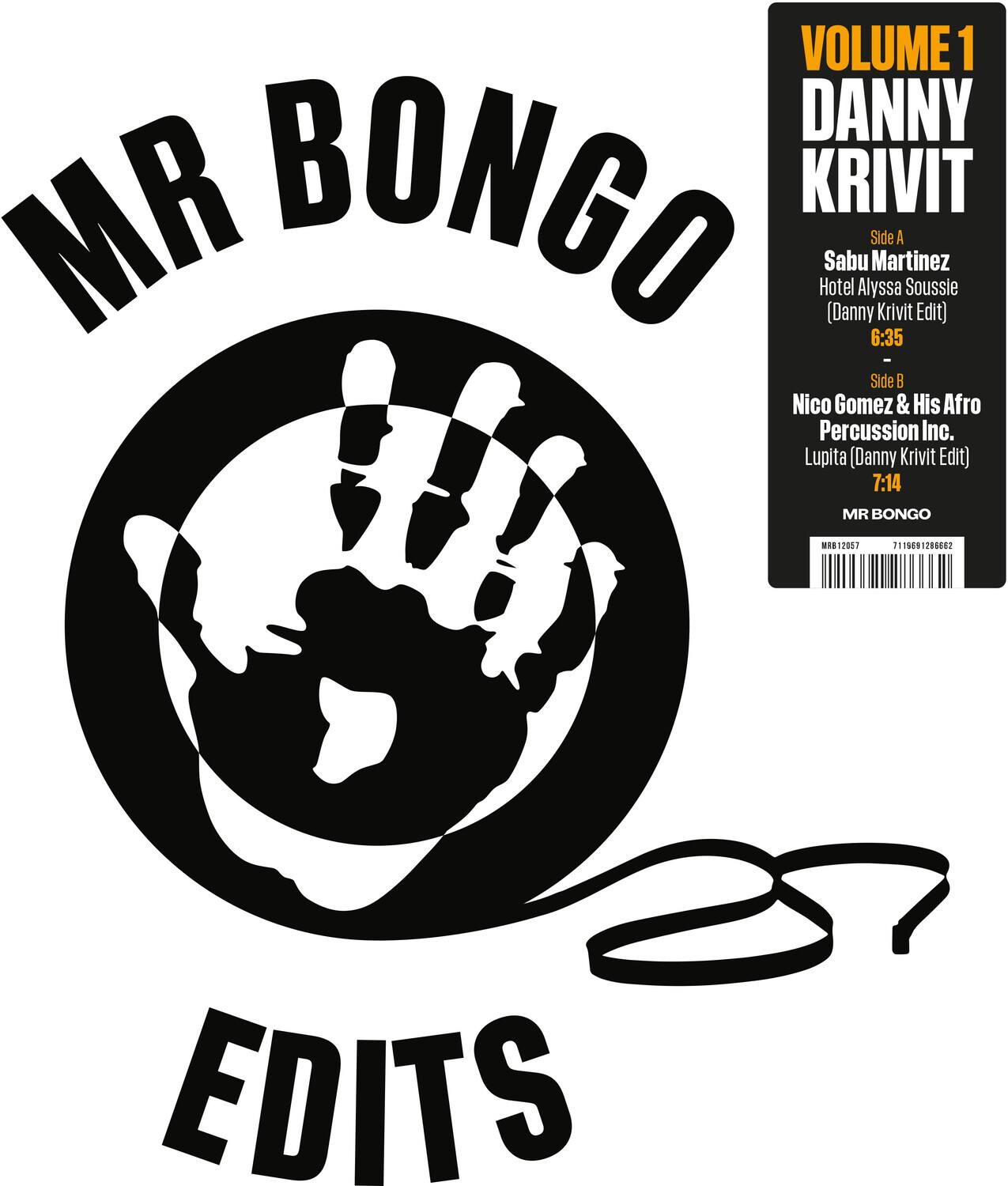 VOLUME 1  
DANNY KRIVIT  

Side A  
Sabu Martinez  
Hotel Alyssa Soussie (Danny Krivit Edit)  
6:35  

Side B  
Nico Gomez & His Afro Percussion Inc.  
Lupita (Danny Krivit Edit)  
7:14  

MR BONGO  
MR BONGO EDITS  

MR BONGO  
MR BONGO EDITS  

MR BONGO  
MR BONGO EDITS  

MR BONGO  
MR BONGO EDITS  

MR BONGO  
MR BONGO EDITS  

MR BONGO  
MR BONGO EDITS  

MR BONGO  
MR BONGO EDITS  

MR BONGO  
MR BONGO EDITS  

MR BONGO  
MR BONGO EDITS  

MR BONGO  
MR BONGO EDITS  

MR BONGO  
MR BONGO EDITS  

MR BONGO  
MR BONGO EDITS  

MR BONGO  
MR BONGO EDITS  

MR BONGO  
MR BONGO EDITS  

MR BONGO  
MR BONGO EDITS  

MR BONGO  
MR BONGO EDITS  

MR BONGO  
MR BONGO EDITS  

MR BONGO  
MR BONGO EDITS  

MR BONGO  
MR BONGO ED