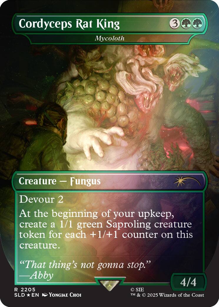 Cordyceps Rat King  
Mycoloth  
3  
Creature - Fungus  
Devour 2  
At the beginning of your upkeep, create a 1/1 green Saproling creature token for each +1/+1 counter on this creature.  
"That thing's not gonna stop." Abby  
4/4  
R 2205  
SIE SLD EN YONGJAE CHOI TM & 2025 Wizards of the Coast