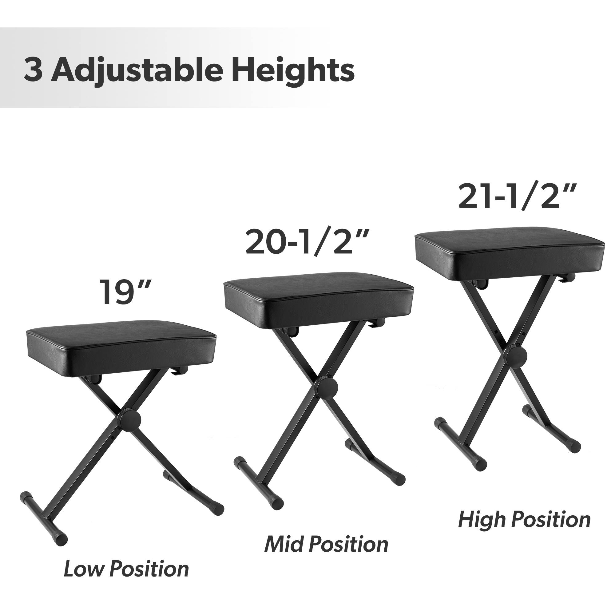 3 Adjustable Heights

19" Low Position  
20-1/2" Mid Position  
21-1/2" High Position