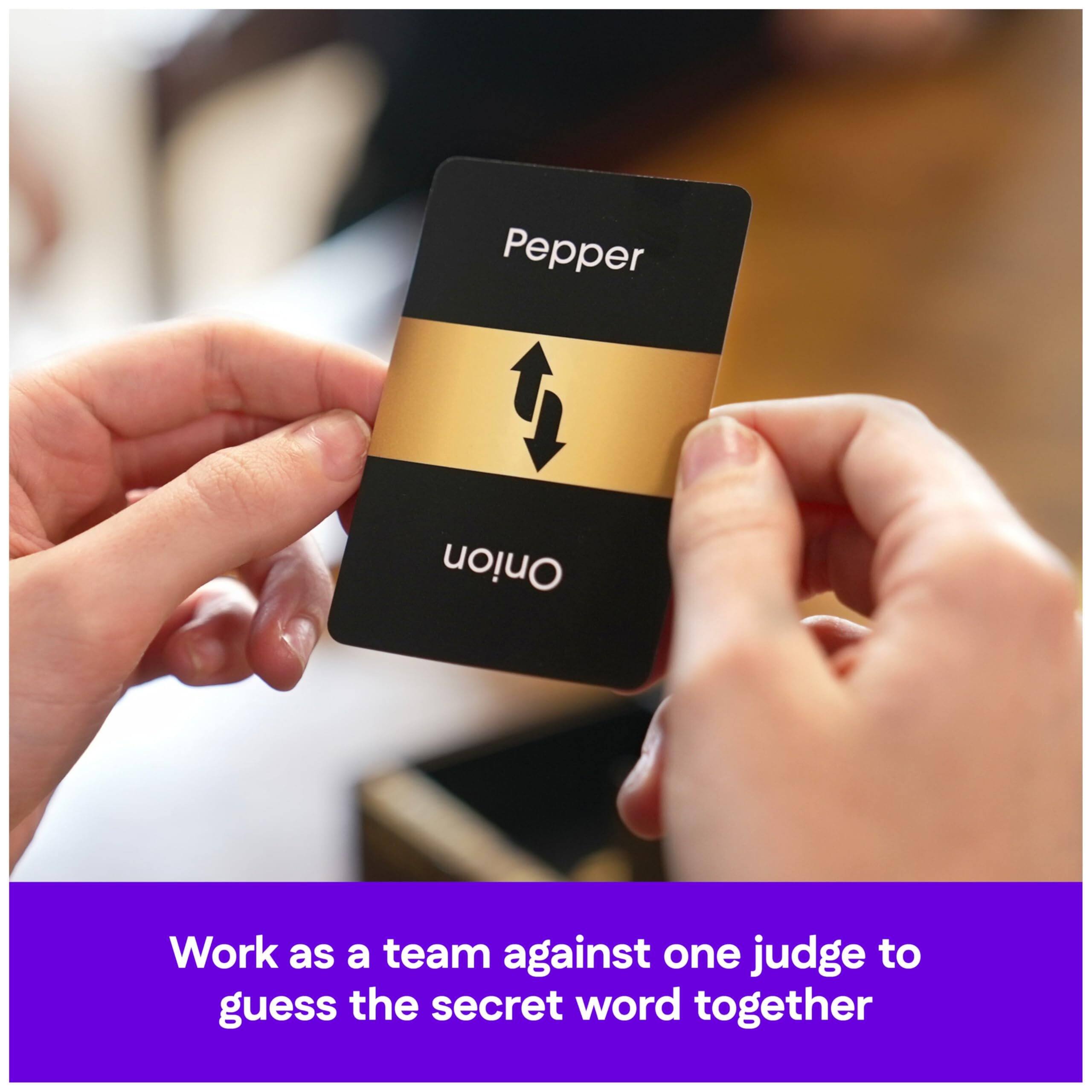 Pepper  
Onion  

Work as a team against one judge to guess the secret word together