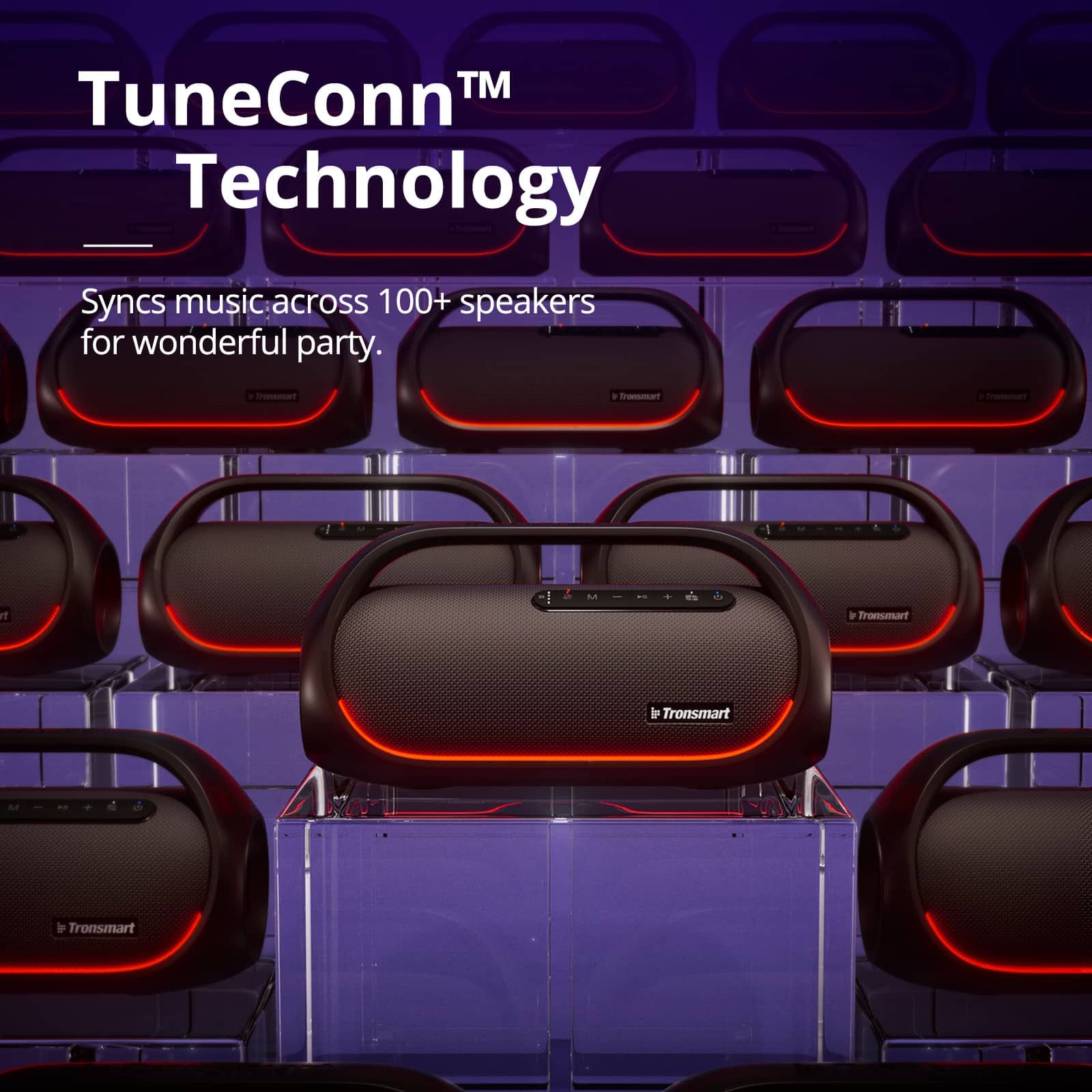 TuneConn TM Technology - Syncs music across 100+ speakers for a wonderful party. - Transmart - D e Fronsmart F Tronsmart A i Tronsmart A