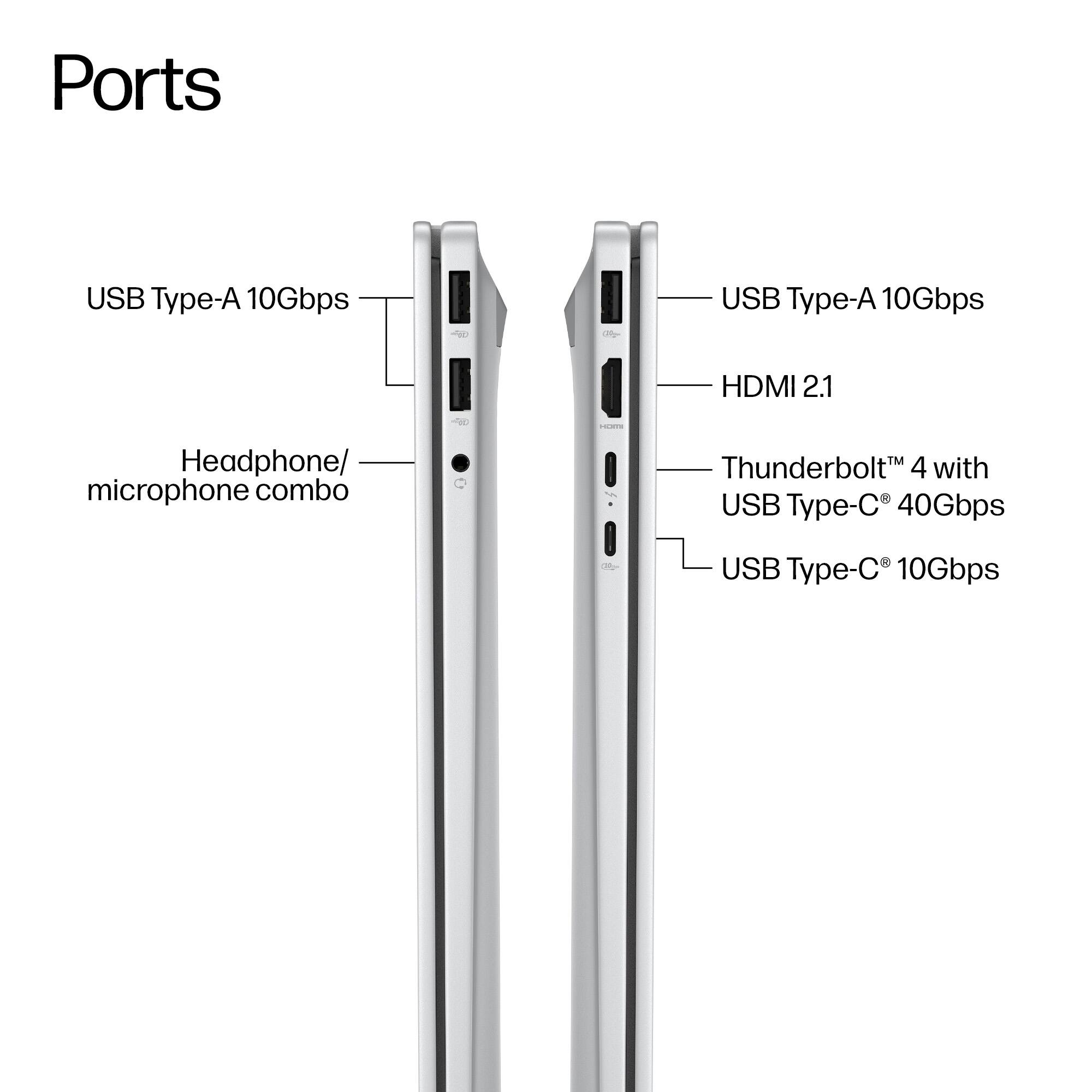 Ports

- USB Type-A 10Gbps
- Headphone/microphone combo
- USB Type-A 10Gbps
- HDMI 2.1
- Thunderbolt™ 4 with USB Type-C® 40Gbps
- USB Type-C® 10Gbps
