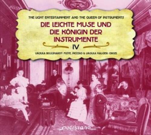 THE LIGHT ENTERTAINMENT AND THE QUEEN OF INSTRUMENTS  
DIE LEICHTE MUSE UND DIE KÖNIGIN DER INSTRUMENTE  
IV  
URSULA BOSSMAROT, PIOTÉ, PICCOLO & URSULA HAUSER, ORGEL  
oucistane