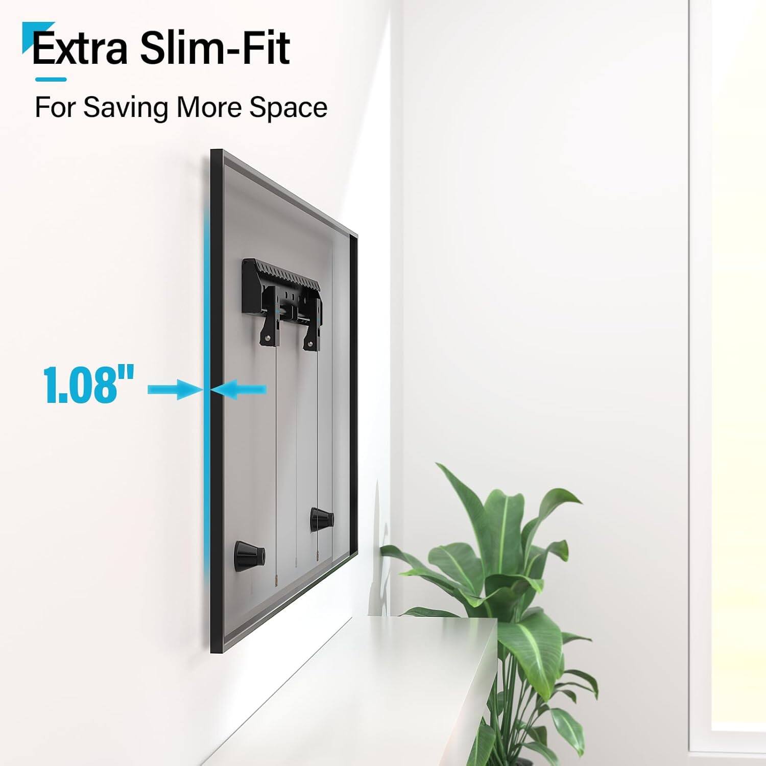 Extra Slim-Fit  
For Saving More Space  

1.08"