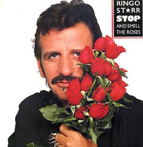 Ringo Starr  
Stop and Smell the Roses
