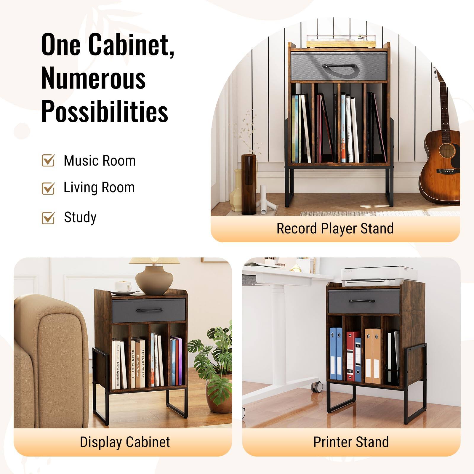 One Cabinet, Numerous Possibilities

- Music Room
- Living Room
- Study

Record Player Stand

Display Cabinet

Printer Stand
