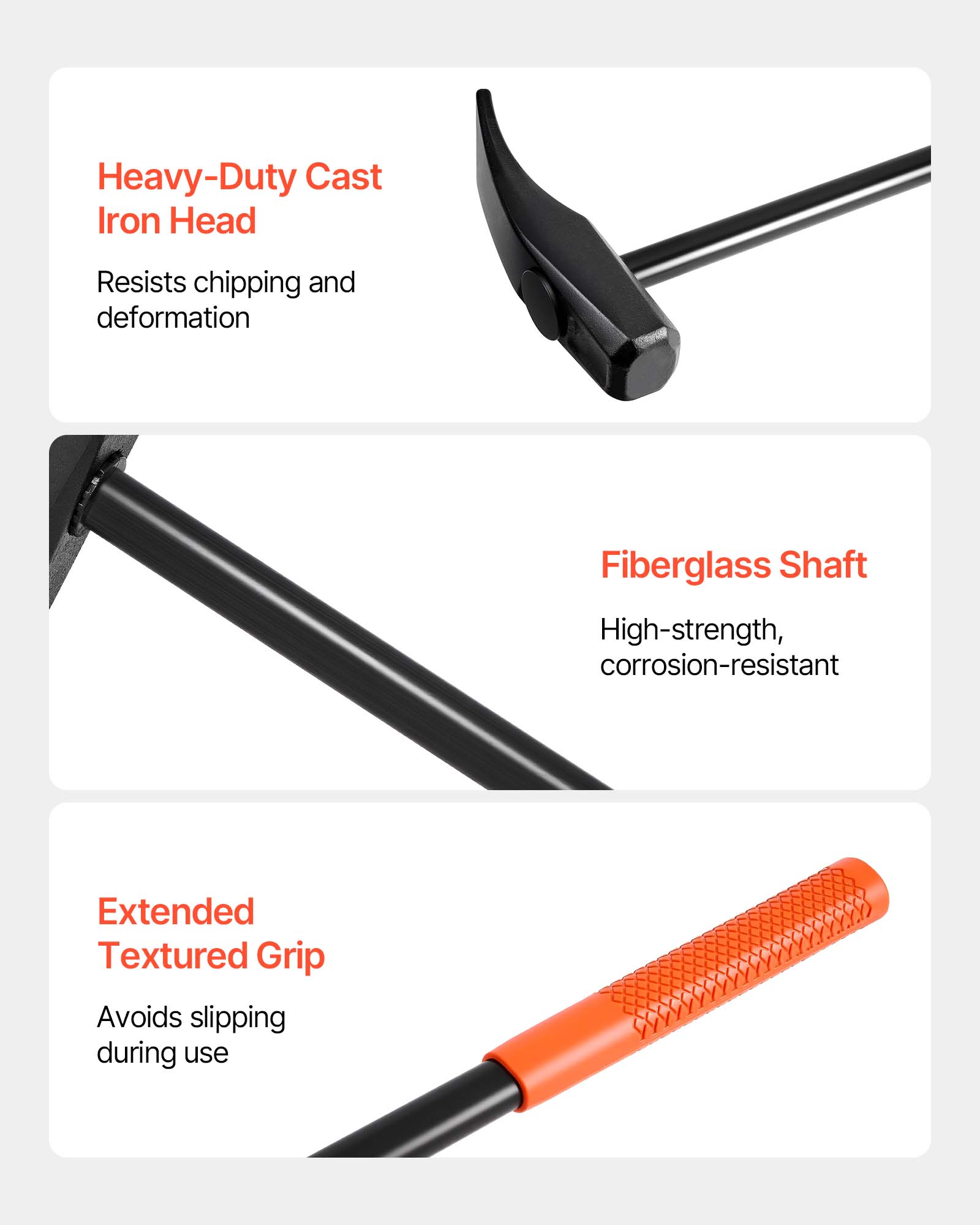 Heavy-Duty Cast Iron Head  
Resists chipping and deformation  

Fiberglass Shaft  
High-strength, corrosion-resistant  

Extended Textured Grip  
Avoids slipping during use