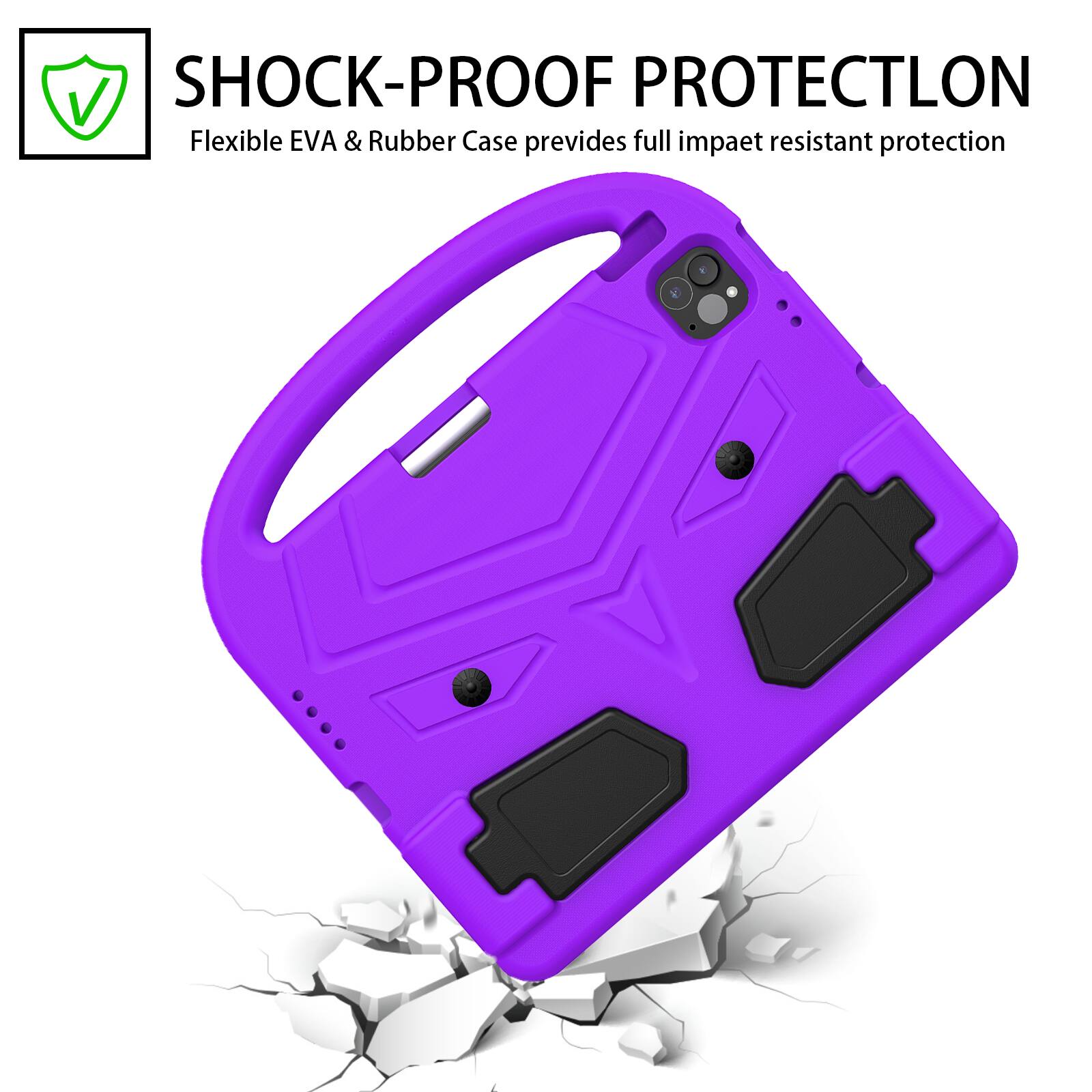 SHOCK-PROOF PROTECTION  
Flexible EVA & Rubber Case provides full impact resistant protection