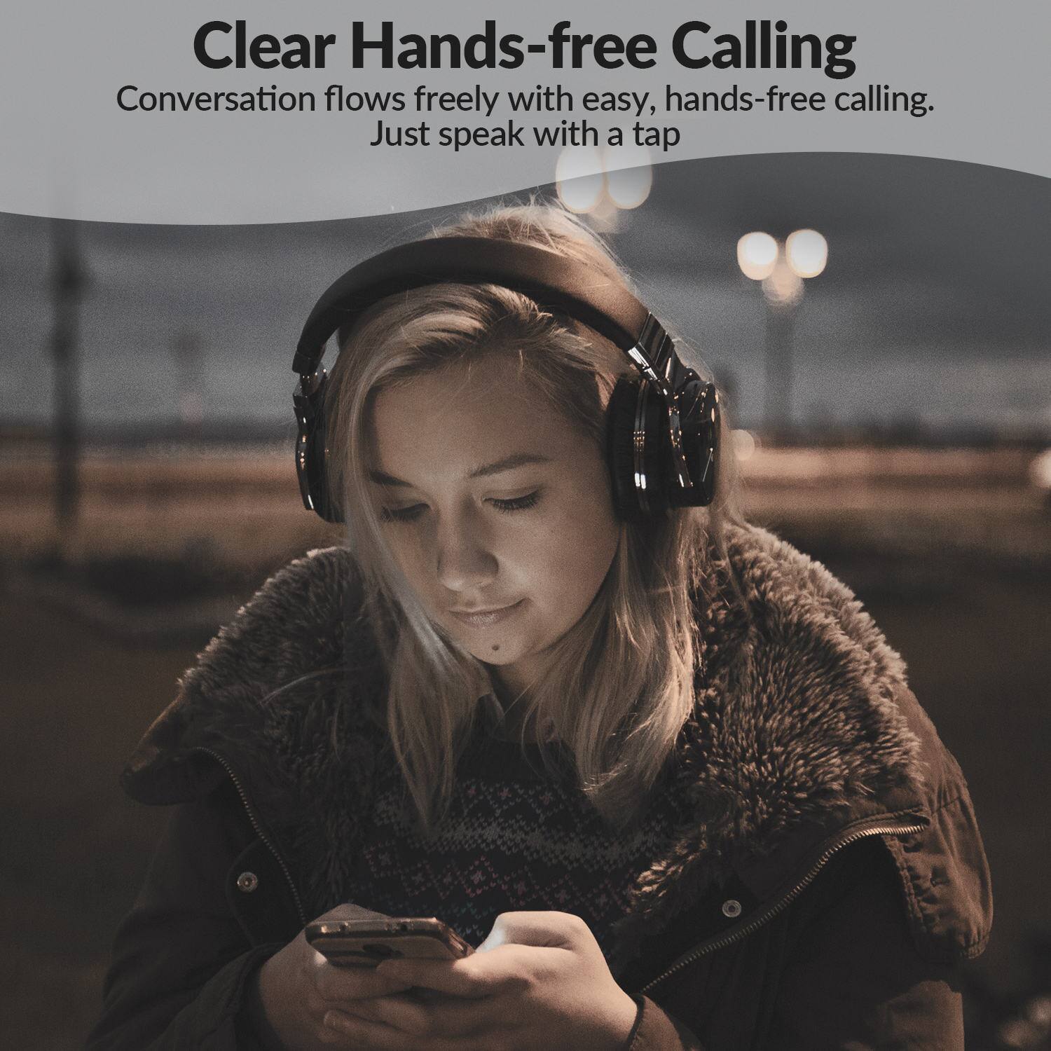 Clear Hands-free Calling  
Conversation flows freely with easy, hands-free calling.  
Just speak with a tap