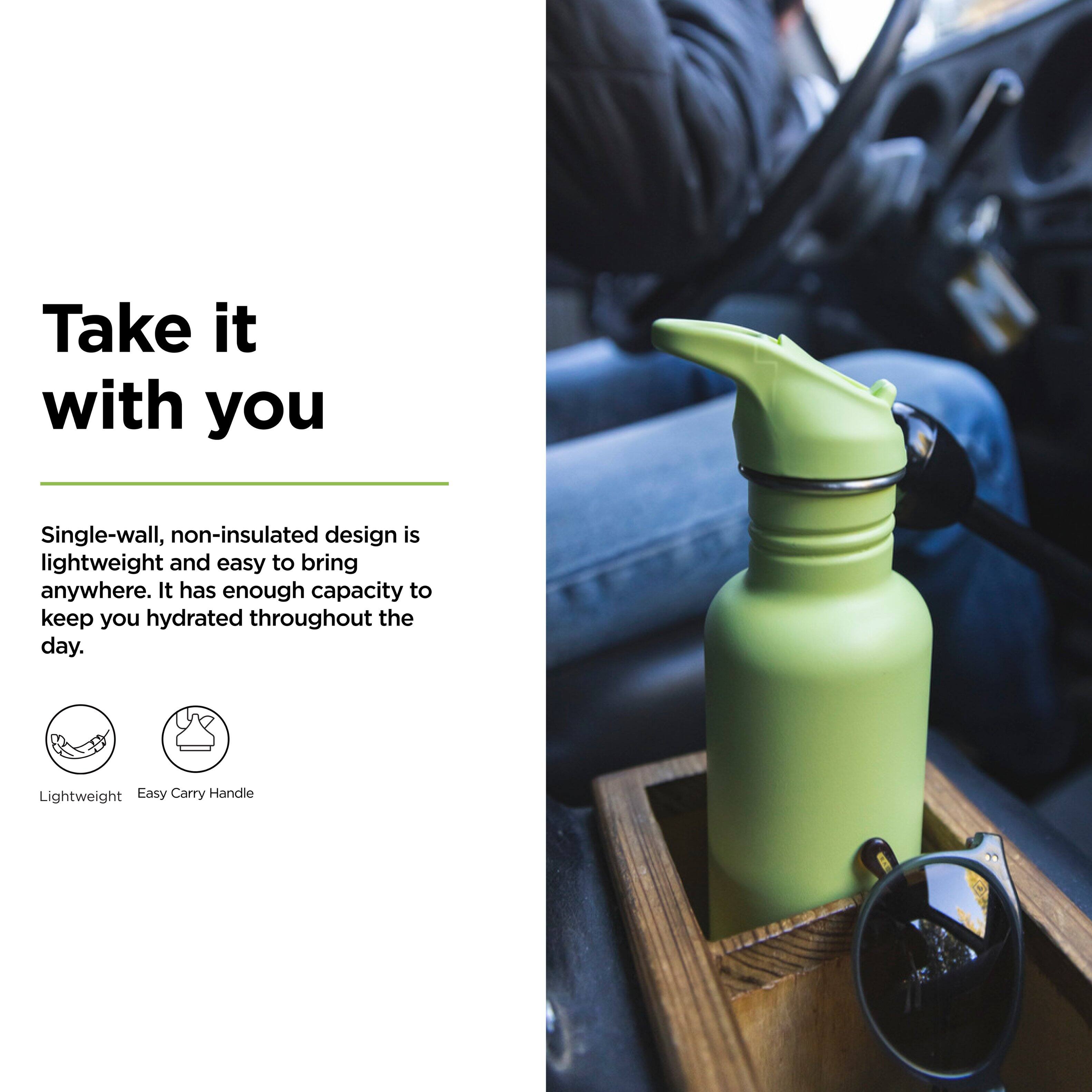Take it with you

Single-wall, non-insulated design is lightweight and easy to bring anywhere. It has enough capacity to keep you hydrated throughout the day.

Lightweight  
Easy Carry Handle
