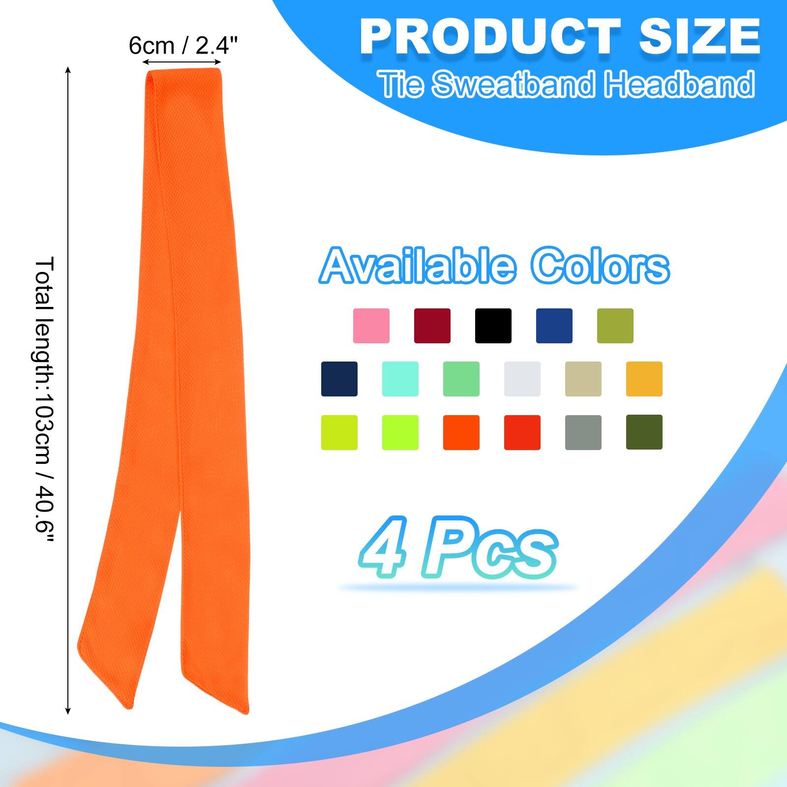 6cm / 2.4" / PRODUCT SIZE Tie Sweatband Headband  
Total length: 103cm / 40.6"  
Available Colors  
4 Pcs