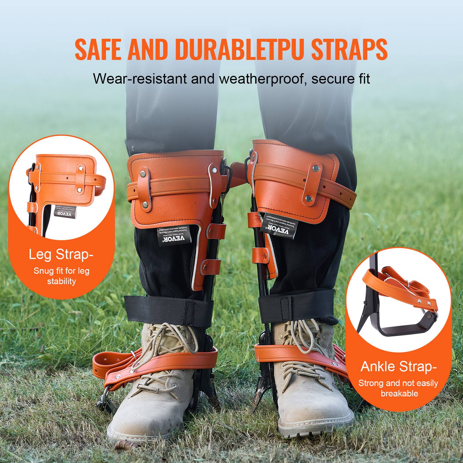 SAFE AND DURABLE TPU STRAPS  
Wear-resistant and weatherproof, secure fit

Leg Strap-  
Snug fit for leg stability

Ankle Strap-  
Strong and not easily breakable