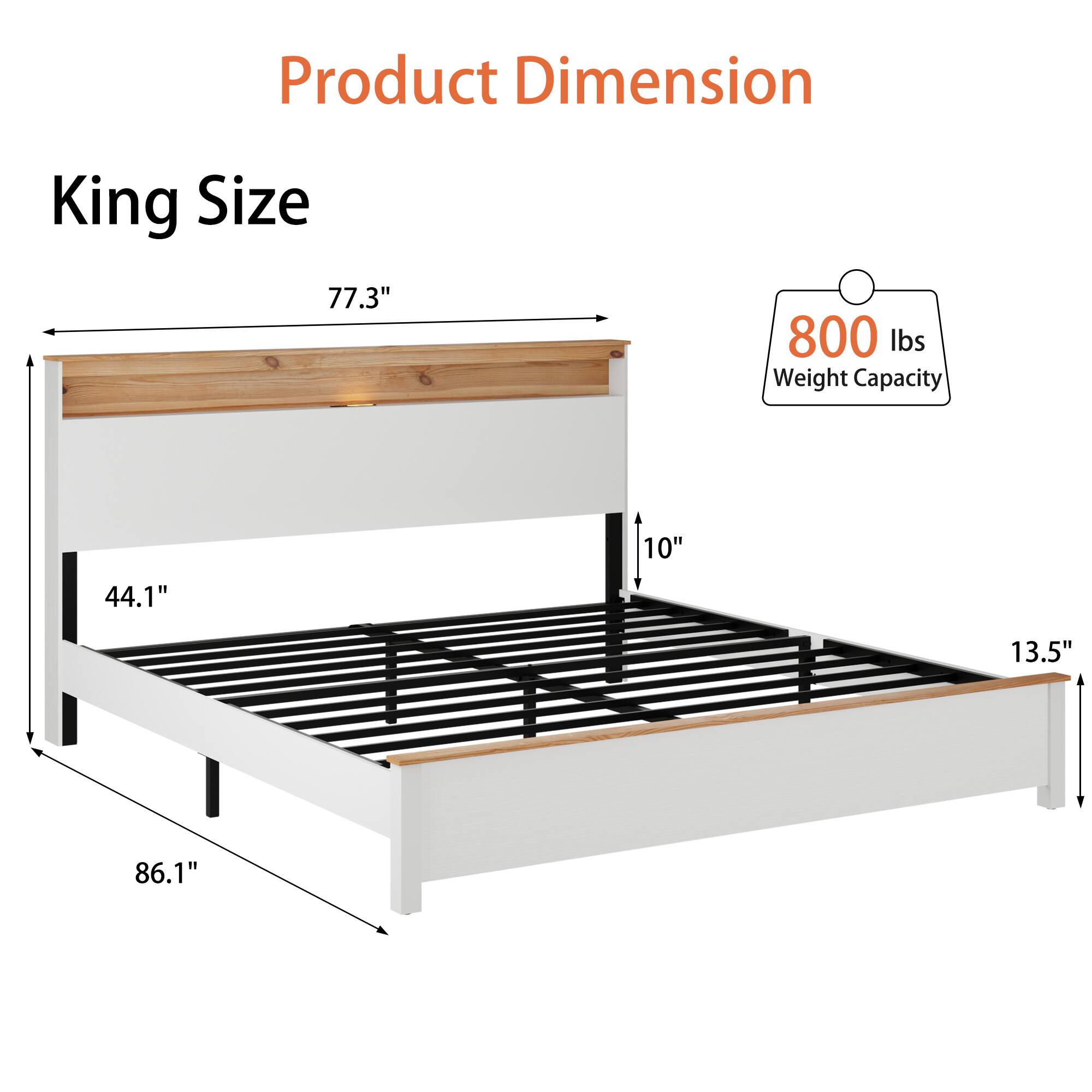 Product Dimension  
King Size  
77.3" x 44.1" x 86.1" x 13.5"  
Weight Capacity: 800 lbs