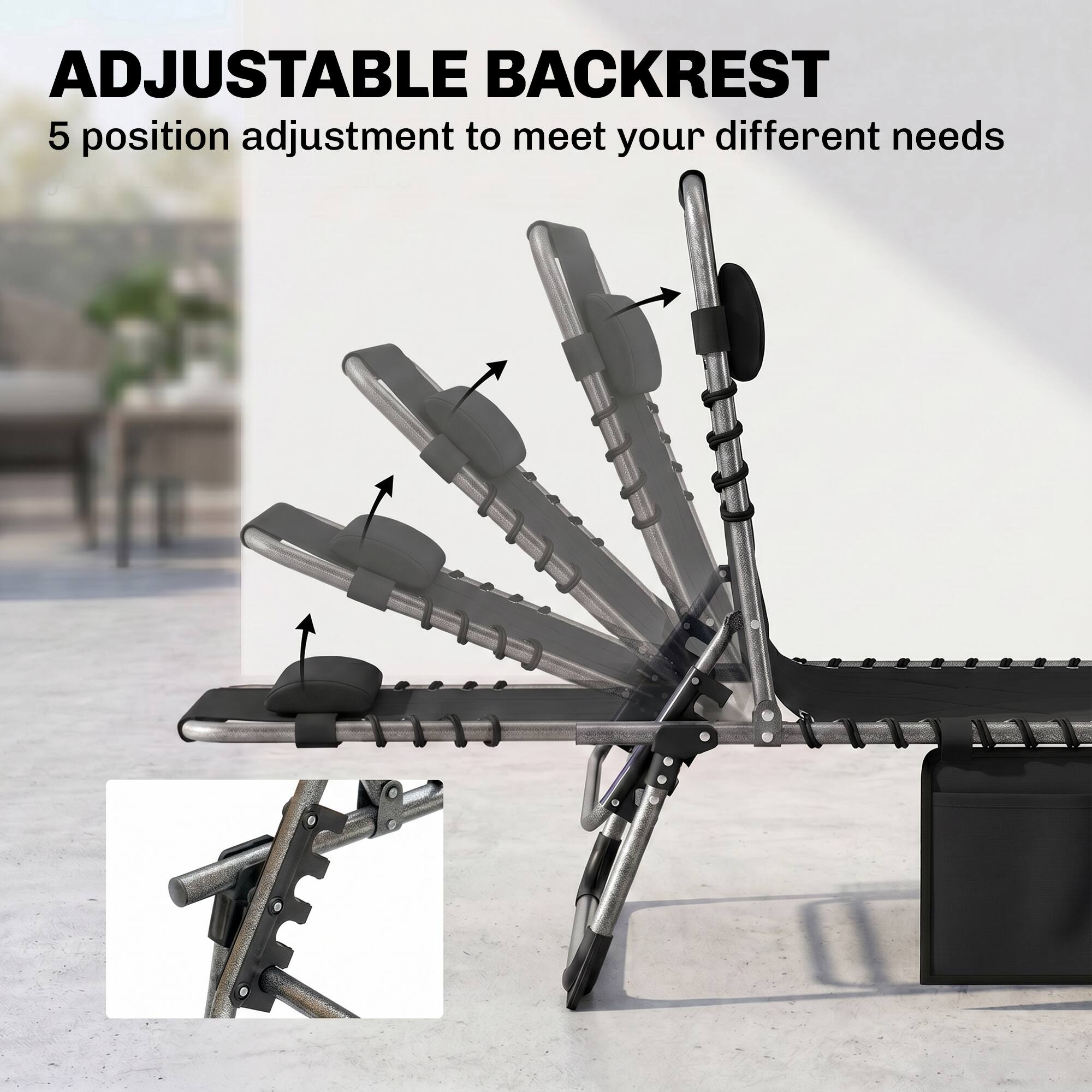 ADJUSTABLE BACKREST  
5 position adjustment to meet your different needs