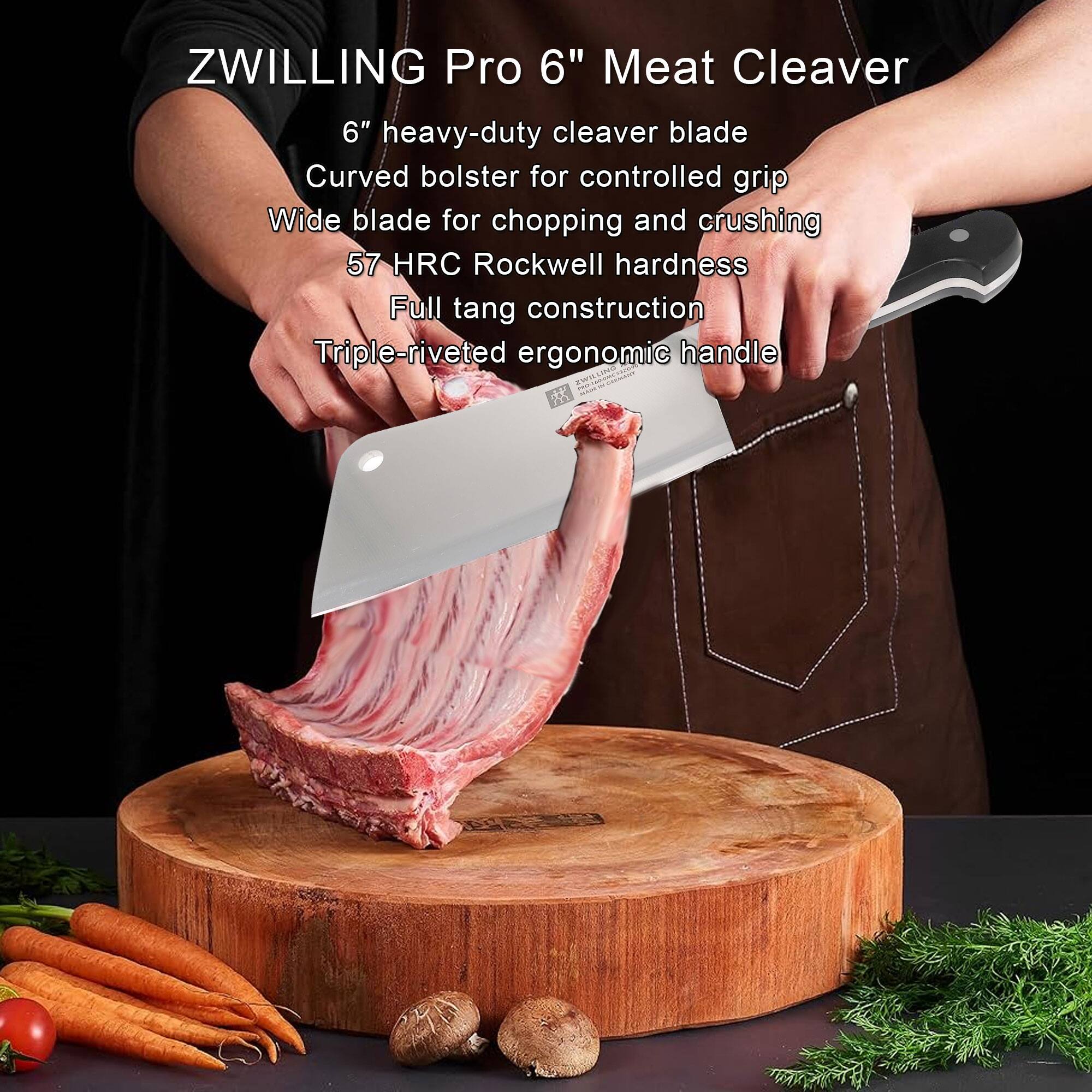 ZWILLING Pro 6" Meat Cleaver

- 6" heavy-duty cleaver blade
- Curved bolster for controlled grip
- Wide blade for chopping and crushing
- 57 HRC Rockwell hardness
- Full tang construction
- Triple-riveted ergonomic handle