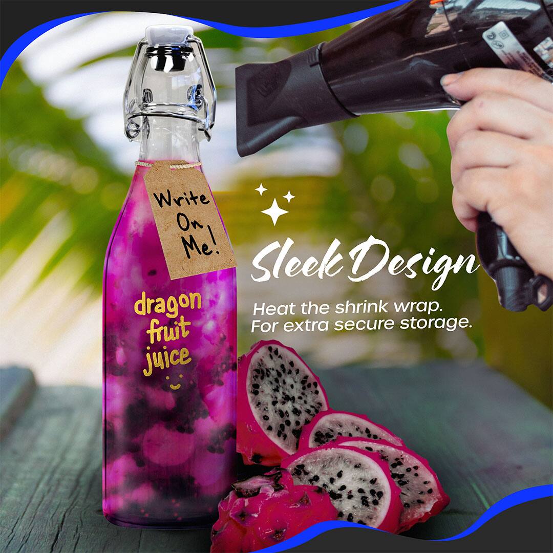 Write On Me!  
Sleek Design  
dragon fruit juice  

Heat the shrink wrap.  
For extra secure storage.