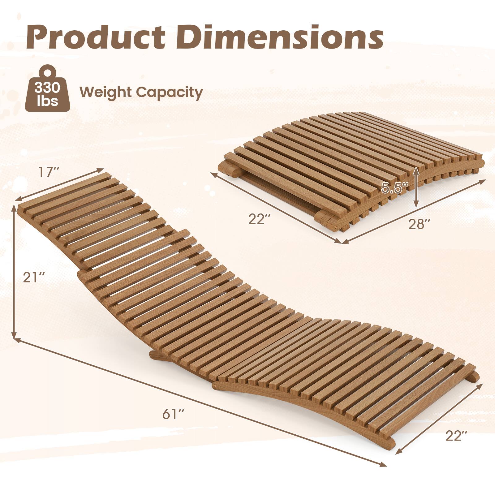 Product Dimensions

Weight Capacity: 330 lbs

Dimensions:
- 17" x 21" x 61"
- 22" x 28" x 5.5"