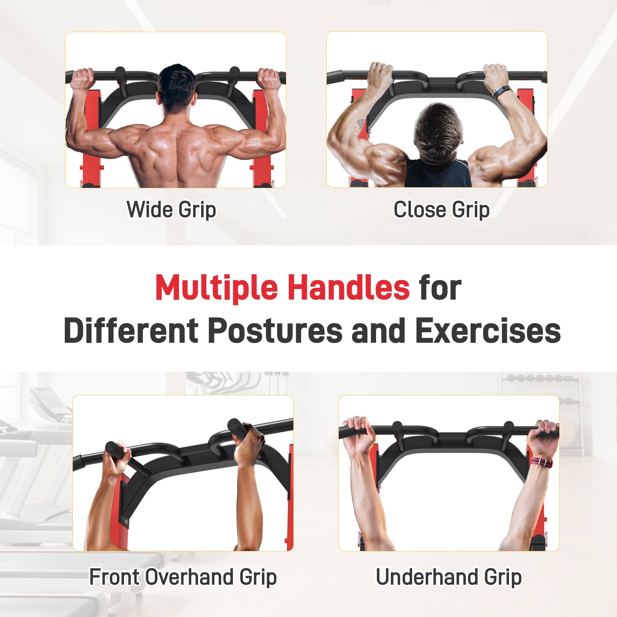 Wide Grip  
Close Grip  
Multiple Handles for Different Postures and Exercises  
Front Overhand Grip  
Underhand Grip