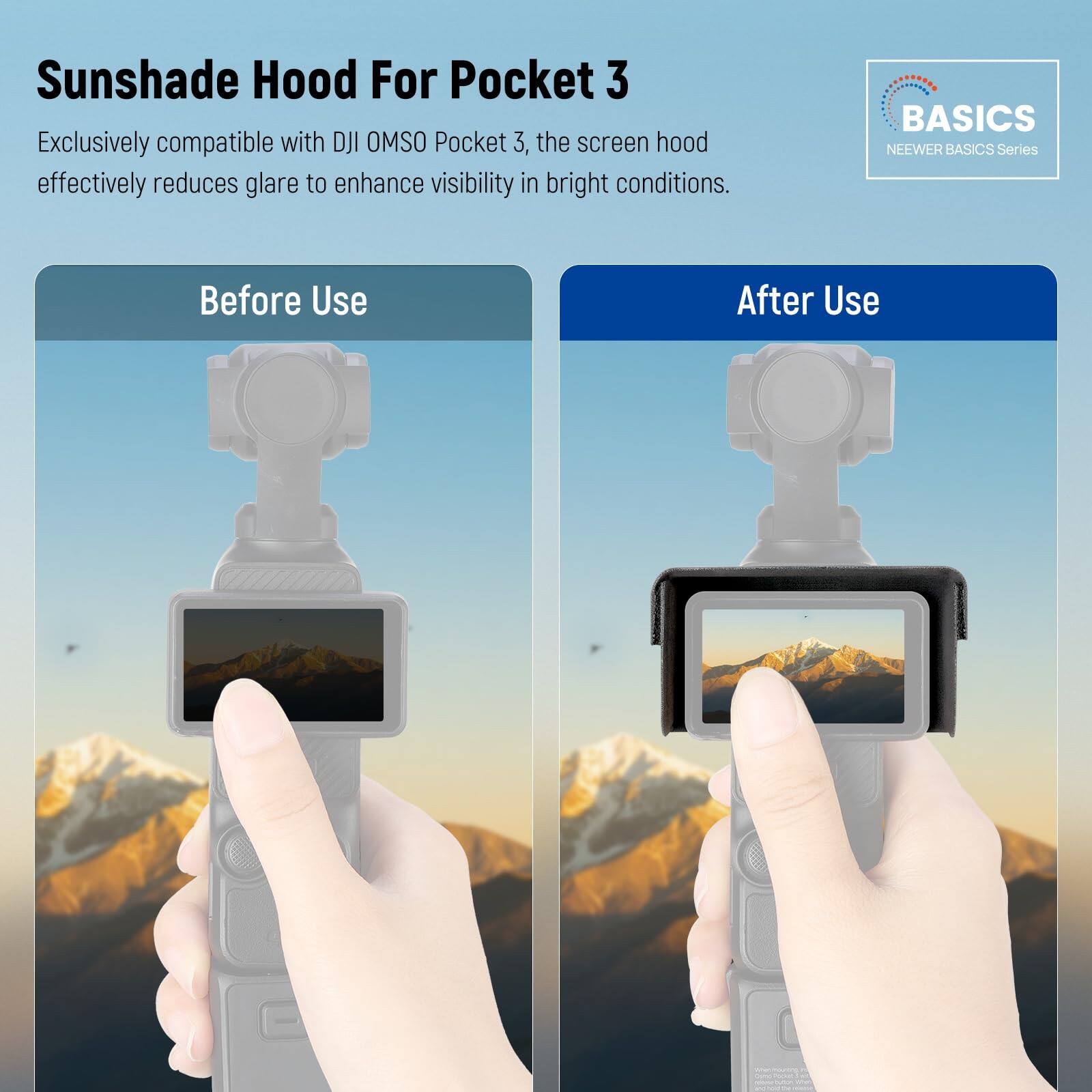 Sunshade Hood For Pocket 3

Exclusively compatible with DJI OM5 Pocket 3, the screen hood effectively reduces glare to enhance visibility in bright conditions.

Before Use

After Use

BASICS
NEEWER BASICS Series